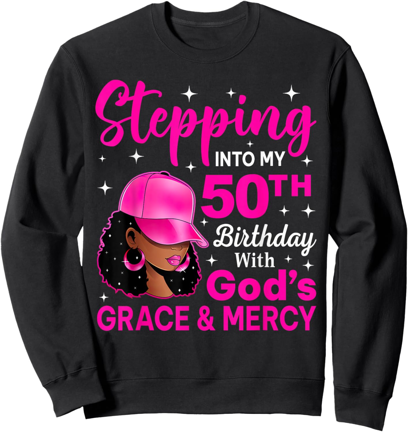 Stepping Into My 50th Birthday Queen Black Woman Cap Bday Sweatshirt - Sweatshirt | Black
