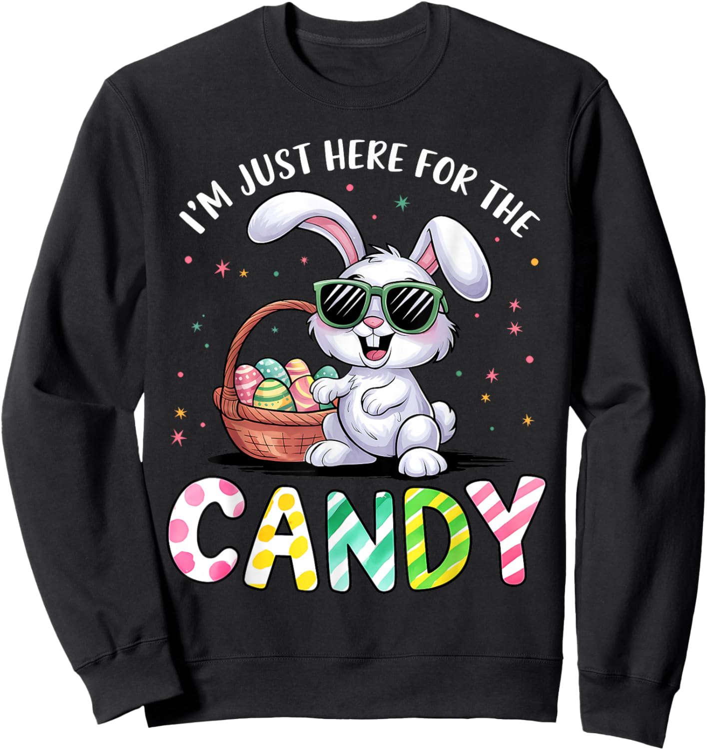 I'm Just Here for Easter Candy Funny Easter for Kid Boy Girl Sweatshirt - Sweatshirt | Black