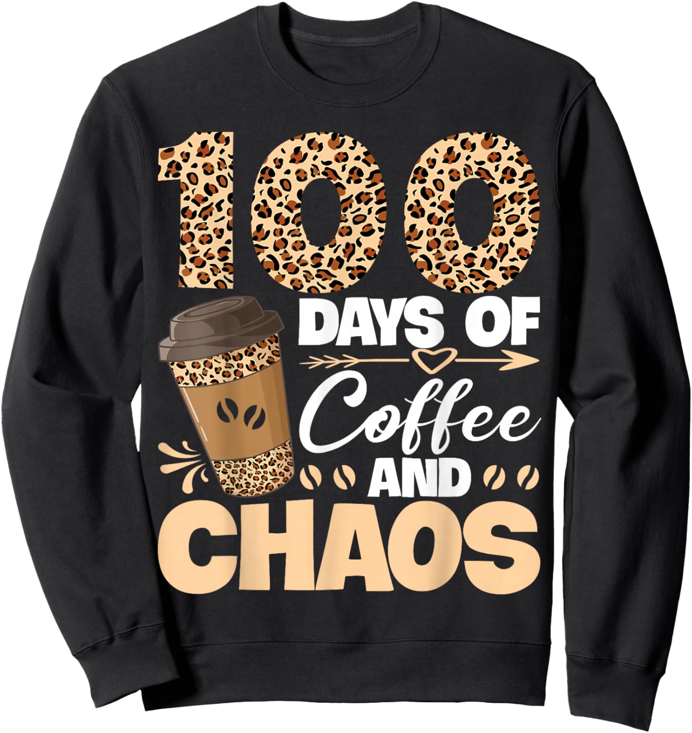 100 Days of Coffee and Chaos Teachers 100th Day of School Sweatshirt - Sweatshirt | Black