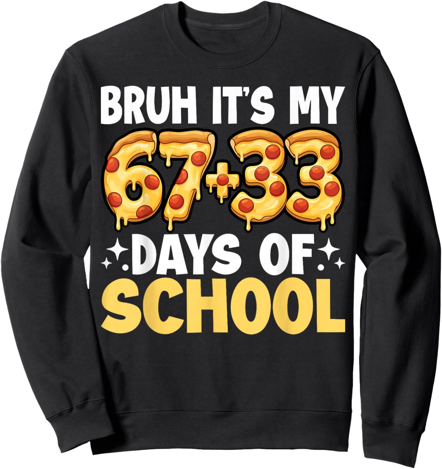 Bruh Its My 67 33 Days of School Pizza Kids 100 Days Smarter Sweatshirt - Sweatshirt | Black