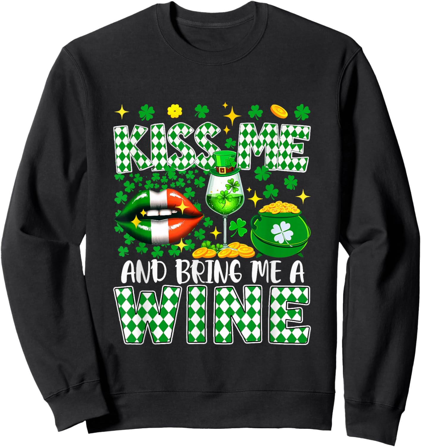 Kiss and Bring A Wine St. Patrick's Day Shamrocks Drinker Sweatshirt - Sweatshirt | Black
