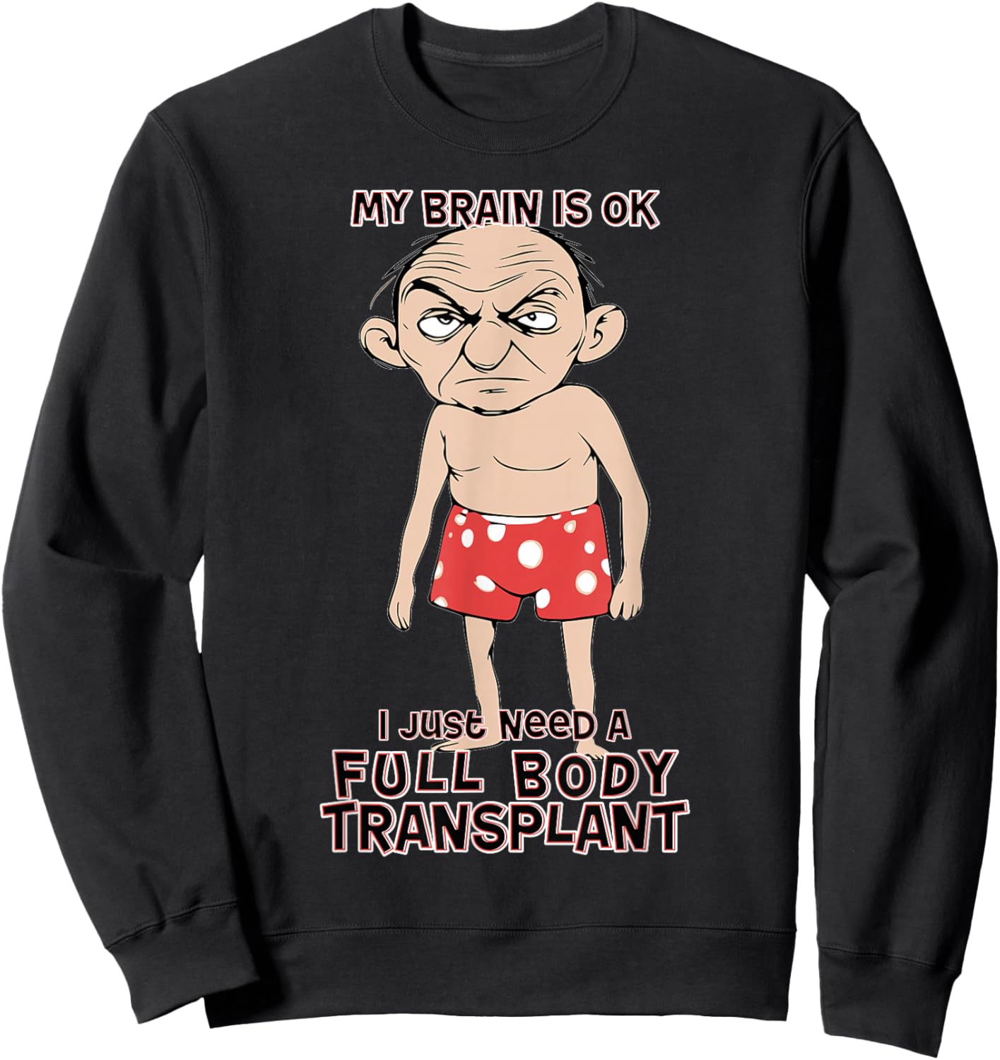 Funny Old Age Man Needs New Body Transplant Sarcastic Joke Sweatshirt - Sweatshirt | Black