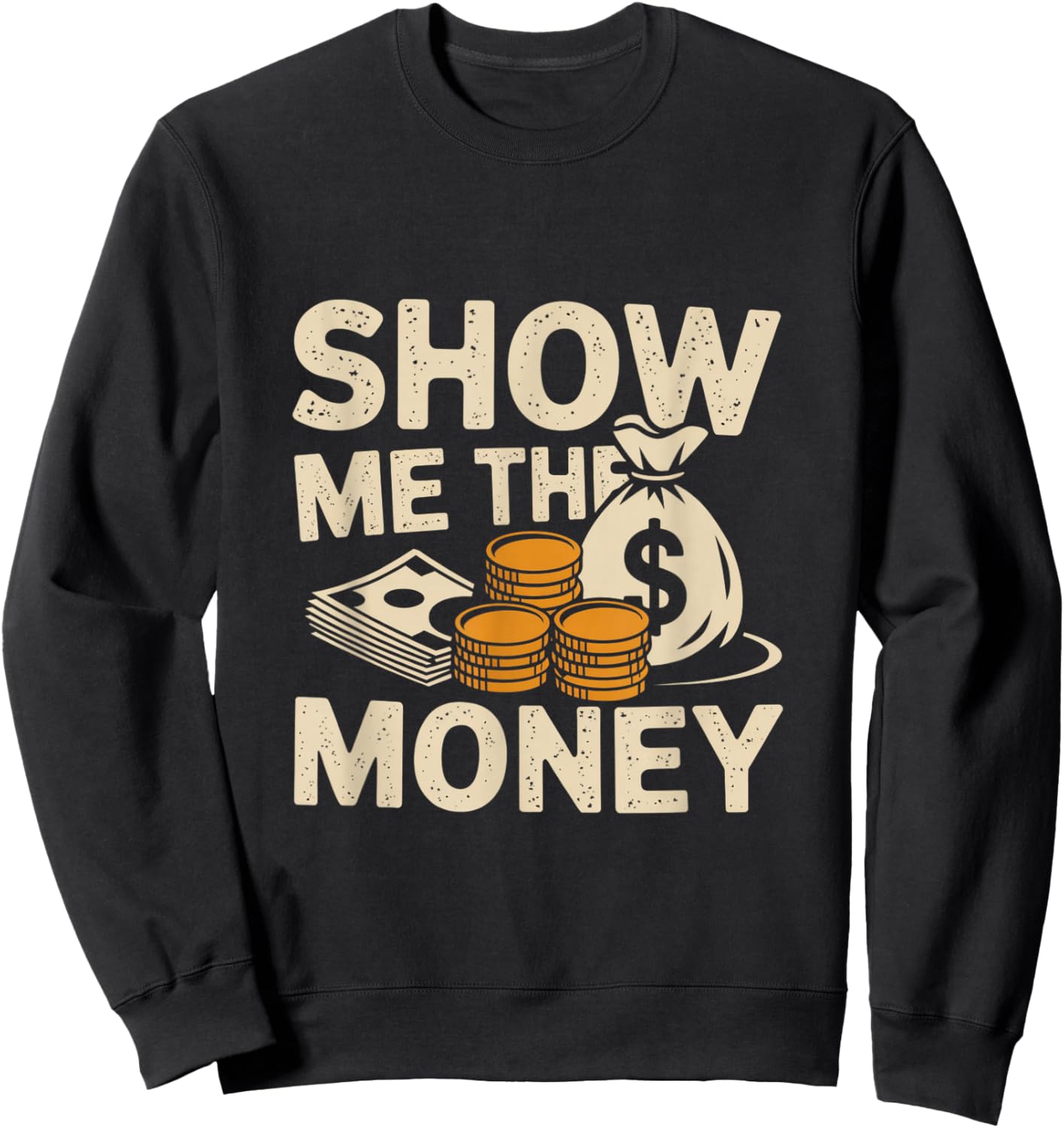 Love and Money I Love Money Show Me The Money Meme Funny Sweatshirt - Sweatshirt | Black