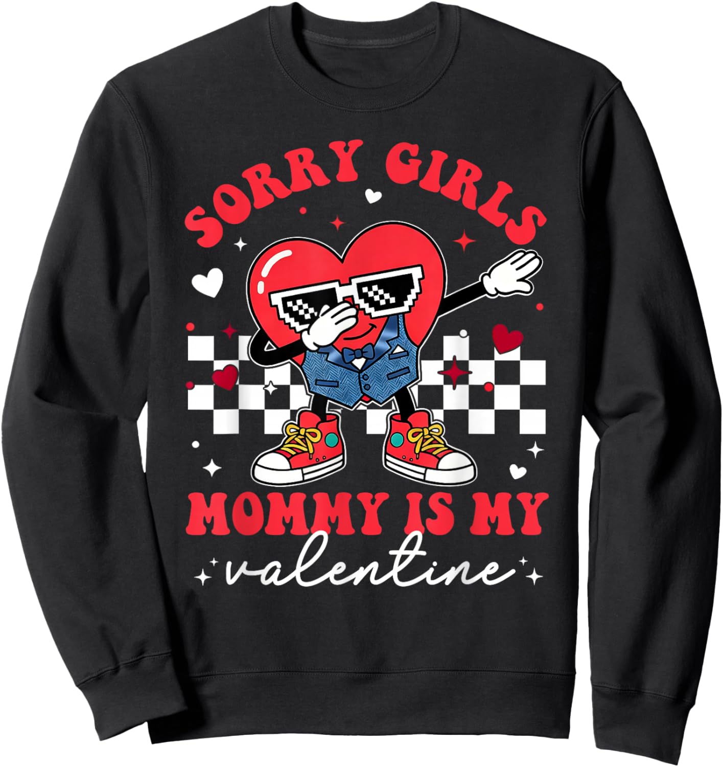 Sorry Girls Mommy is My Valentine Hearts Women Mama Kids Boy Sweatshirt - Sweatshirt | Black