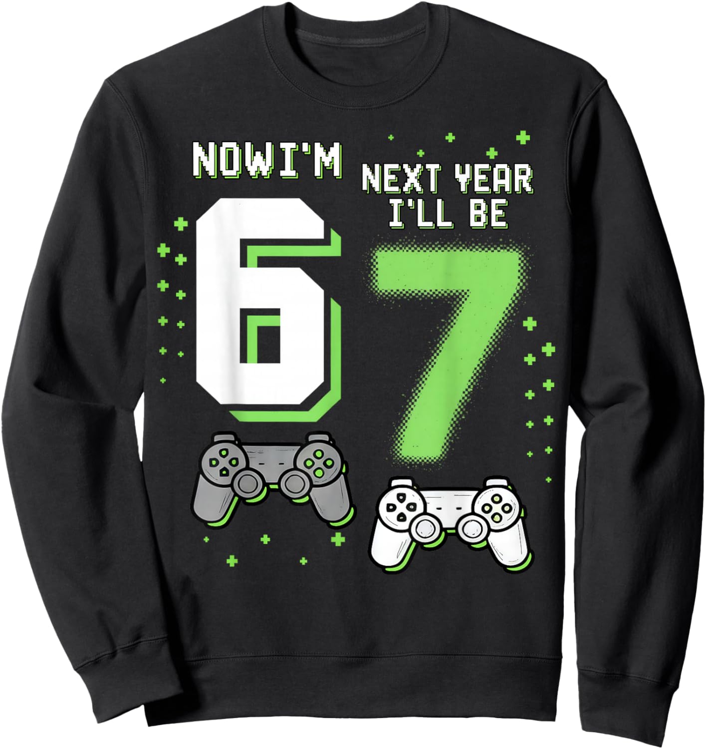 Now I’m 6 Next Year I’ll Be 7 67 Birthday Boy Gifts for Kids Sweatshirt - Sweatshirt | Black