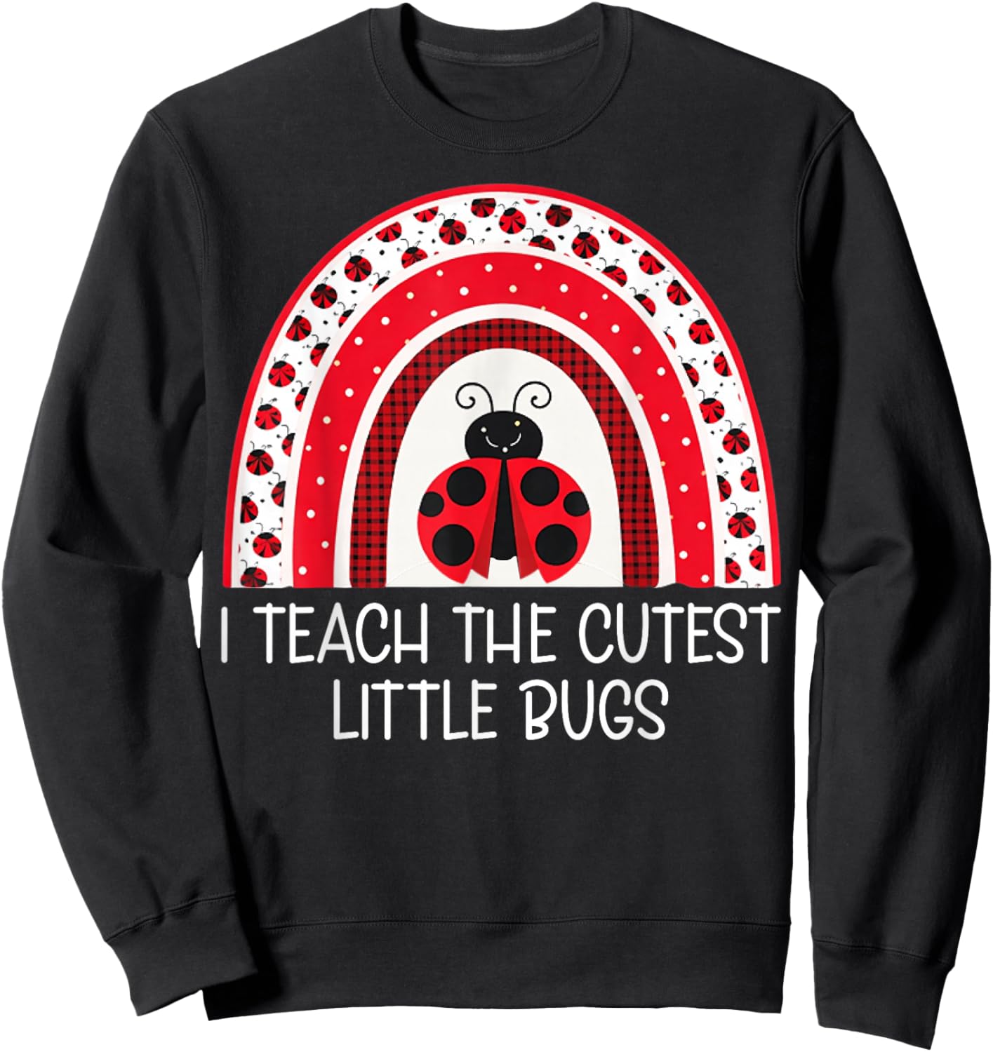 I Teach The Cutest Little Bugs - Teacher Valentine's Day Sweatshirt - Sweatshirt | Black