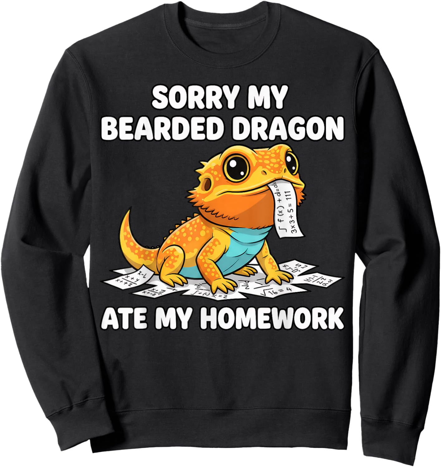 Sorry My Bearded Dragon Ate My Homework Funny Reptile Saying Sweatshirt - Sweatshirt | Black