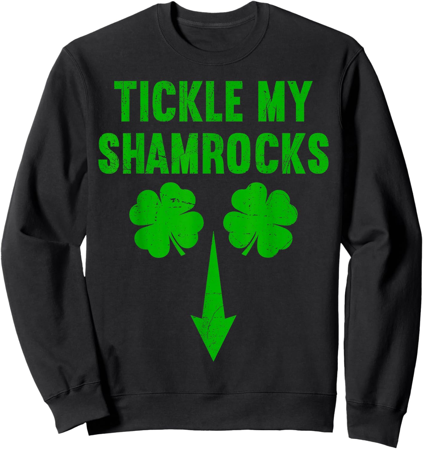 Funny St Patricks Day Shirt Men Tickle My Shamrocks Sweatshirt - Sweatshirt | Black
