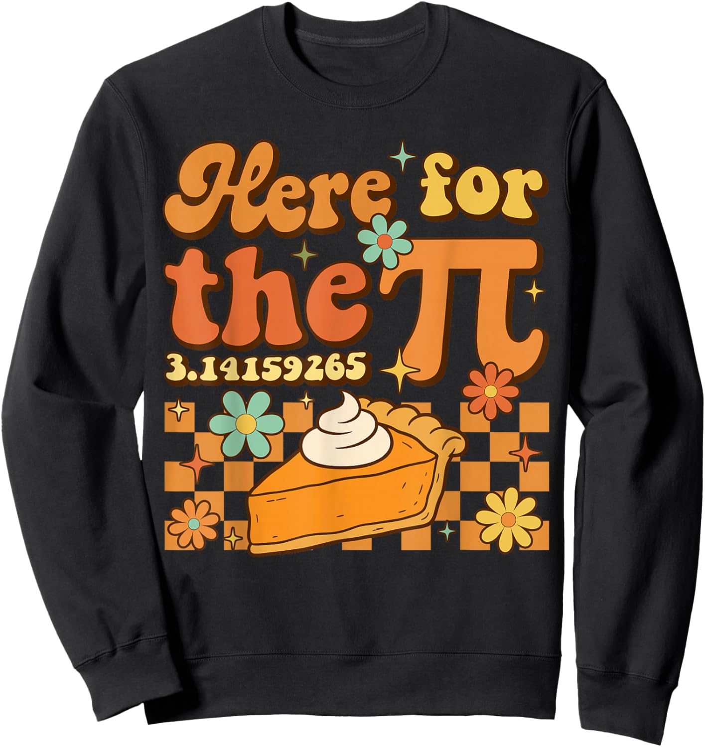 Pi Day Here for The Pi 3.14 Math Teacher Women Toddler Pie Sweatshirt - Sweatshirt | Black