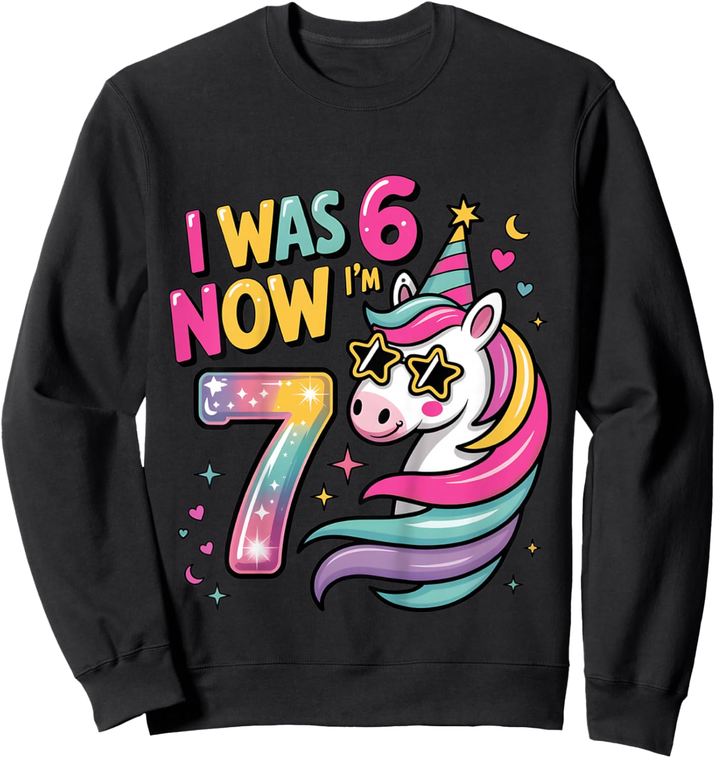 Unicorn I was 6 Now I'm 7 Funny 6 7 Birthday Girls Sweatshirt - Sweatshirt | Black