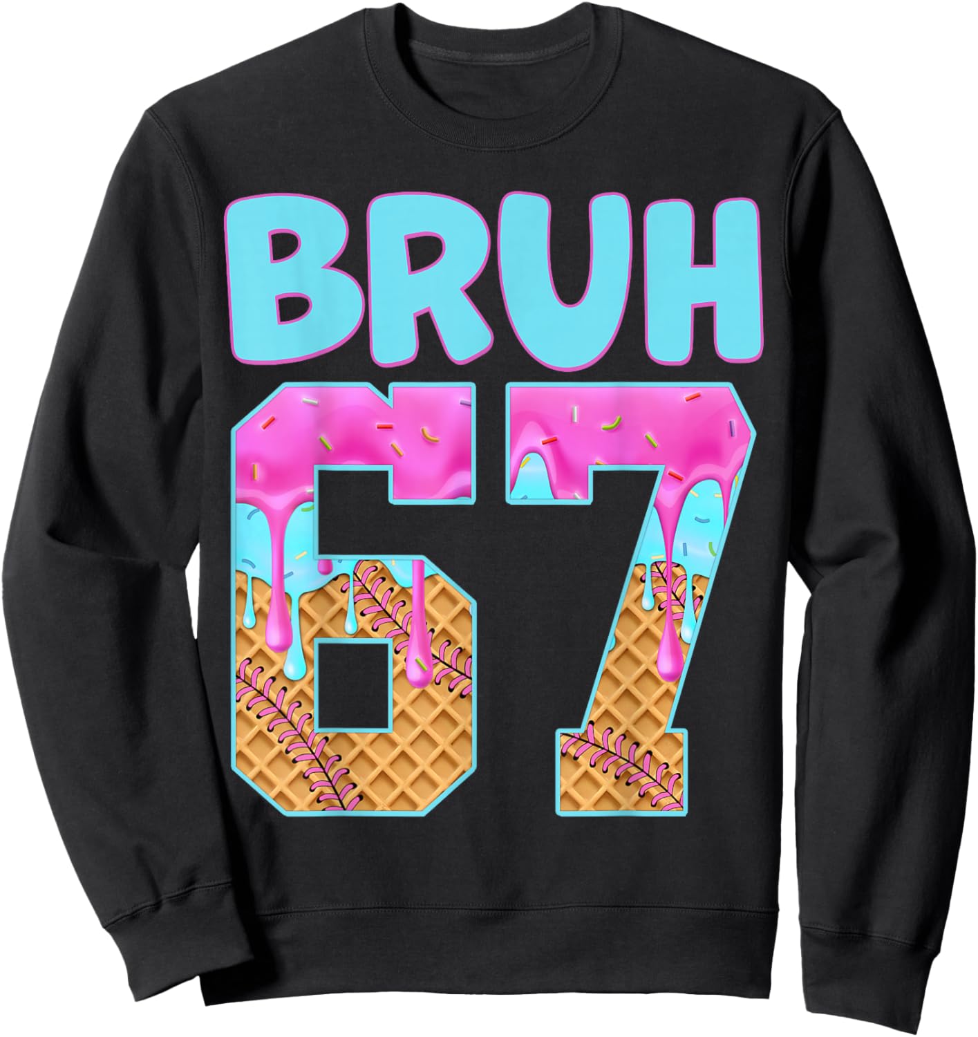 Bruh 67 Ice Cream Drip Meme Funny Six Seven Gen Alpha Slang Sweatshirt - Sweatshirt | Black