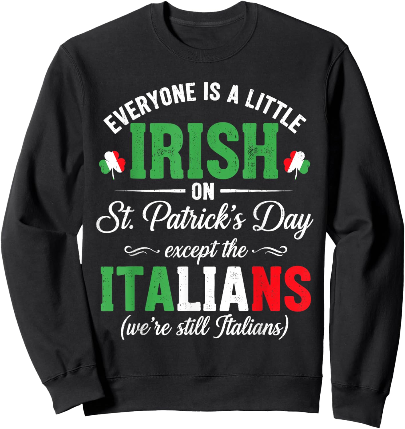 Italian St Patricks Day Irish Italian Saint Pattys Men Women Sweatshirt - Sweatshirt | Black