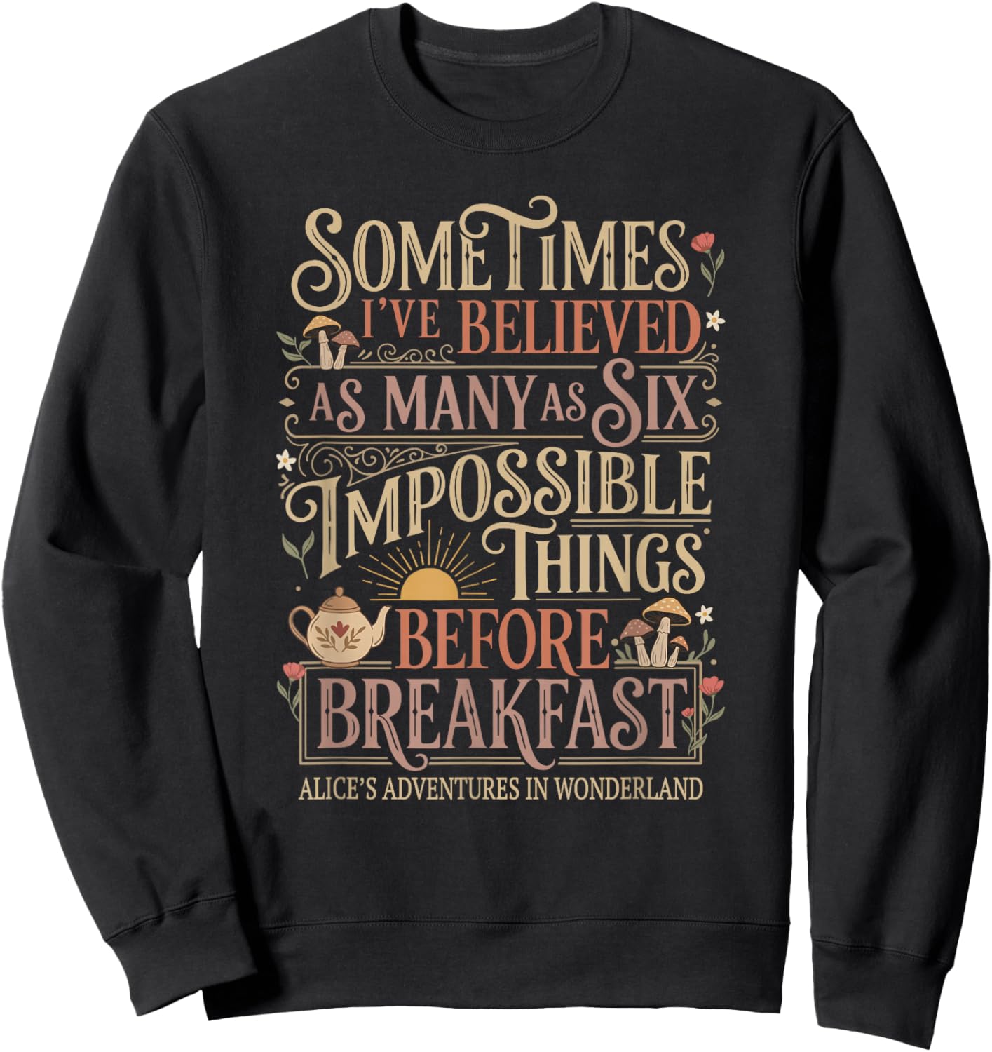 Alice in Wonderland Quote Impossible Sweatshirt - Sweatshirt | Black
