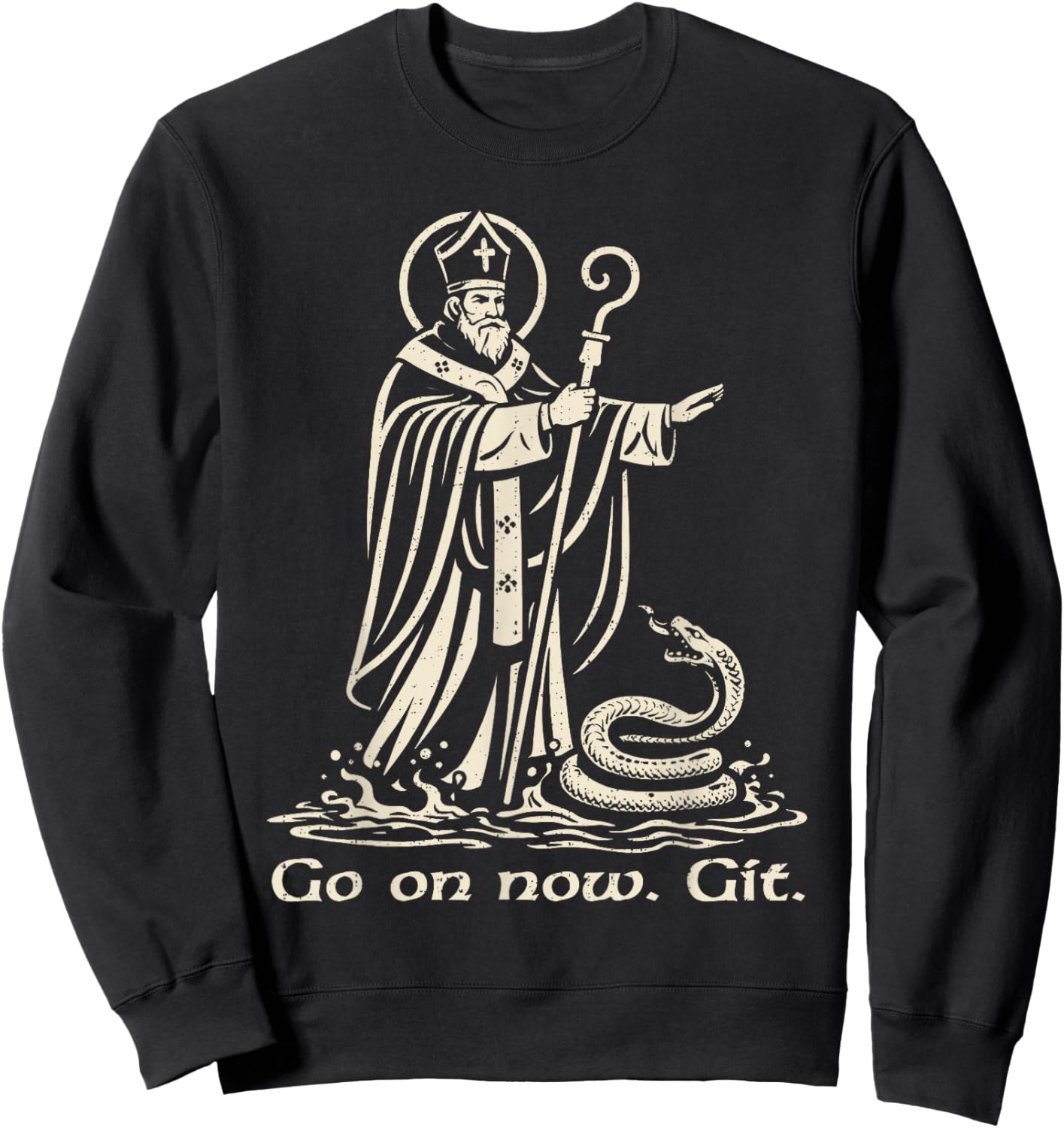 Funny Saint Patrick Ireland Catholic St Patrick's Day Go On Sweatshirt - Sweatshirt | Black