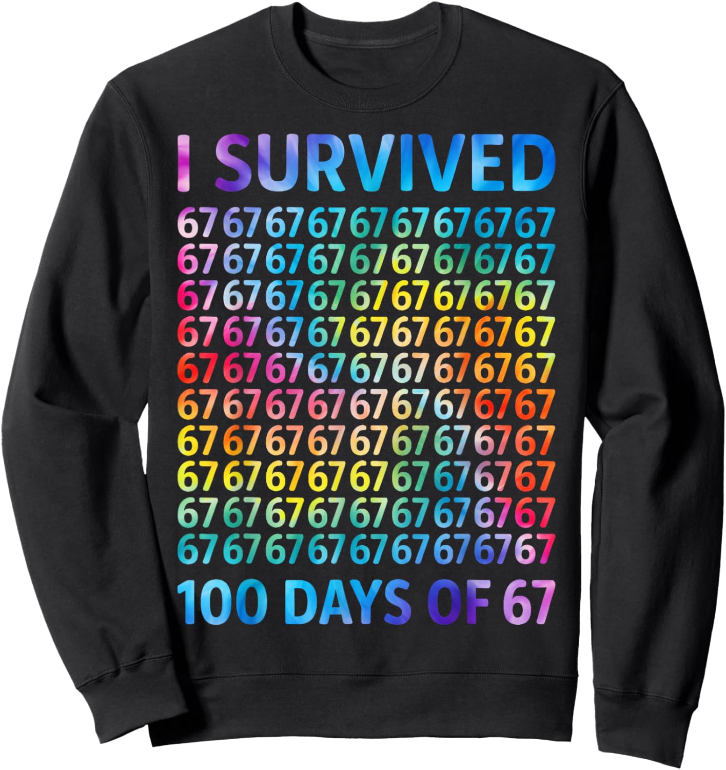 I Survived 100 Days of 67 100th Day of School Kids Teacher Sweatshirt - Sweatshirt | Black