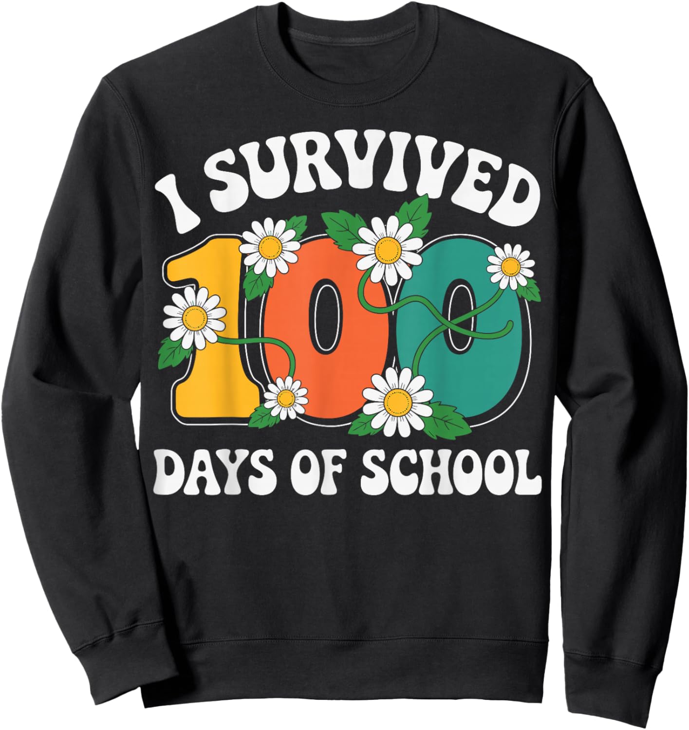 I Survived 100 Days of School Floral Theme 100th Days Sweatshirt - Sweatshirt | Black