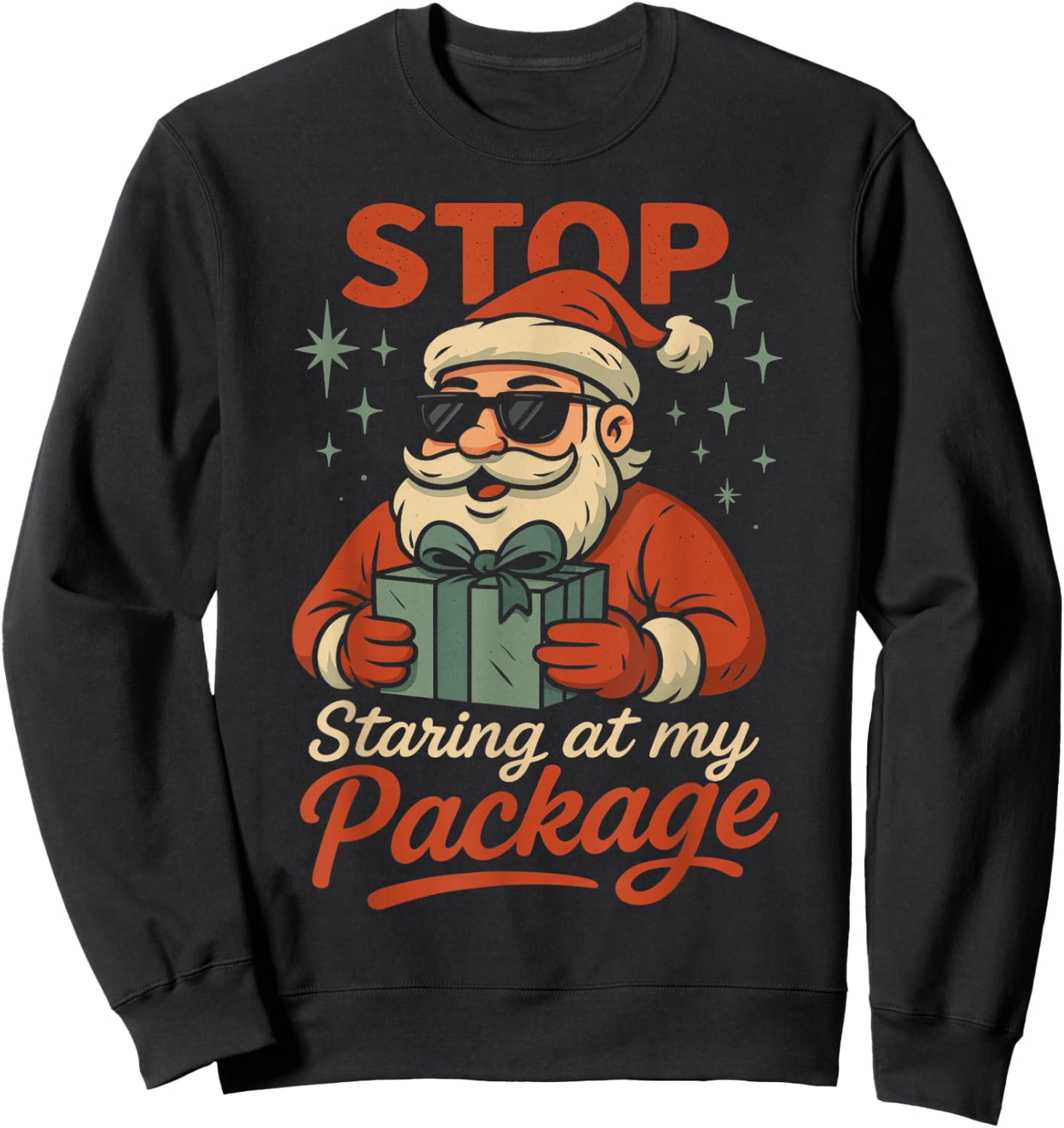 Stop Staring at My Package Funny Christmas Women Xmas Sweatshirt - Sweatshirt | Black