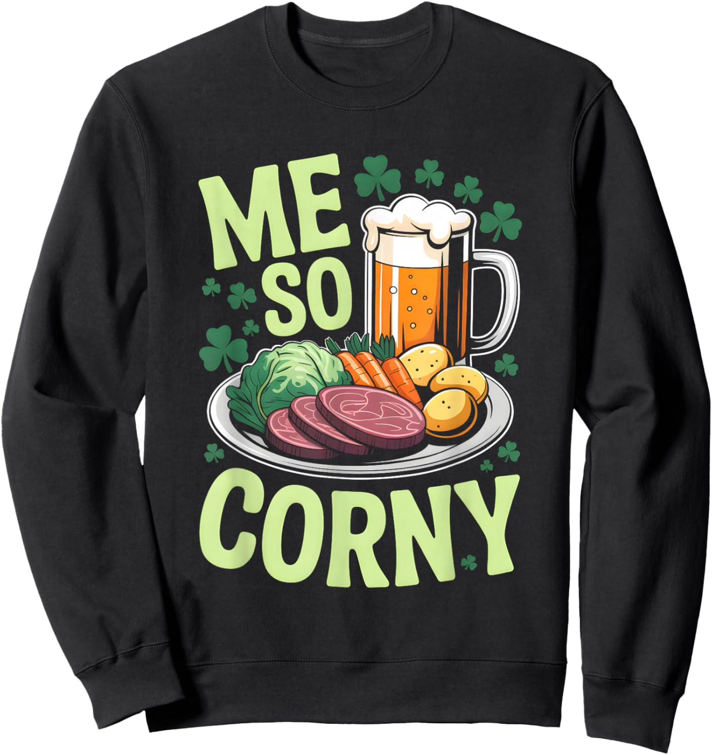 Me So Corny Beer Corned Beef and Cabbage St Patrick's Day Sweatshirt - Sweatshirt | Black