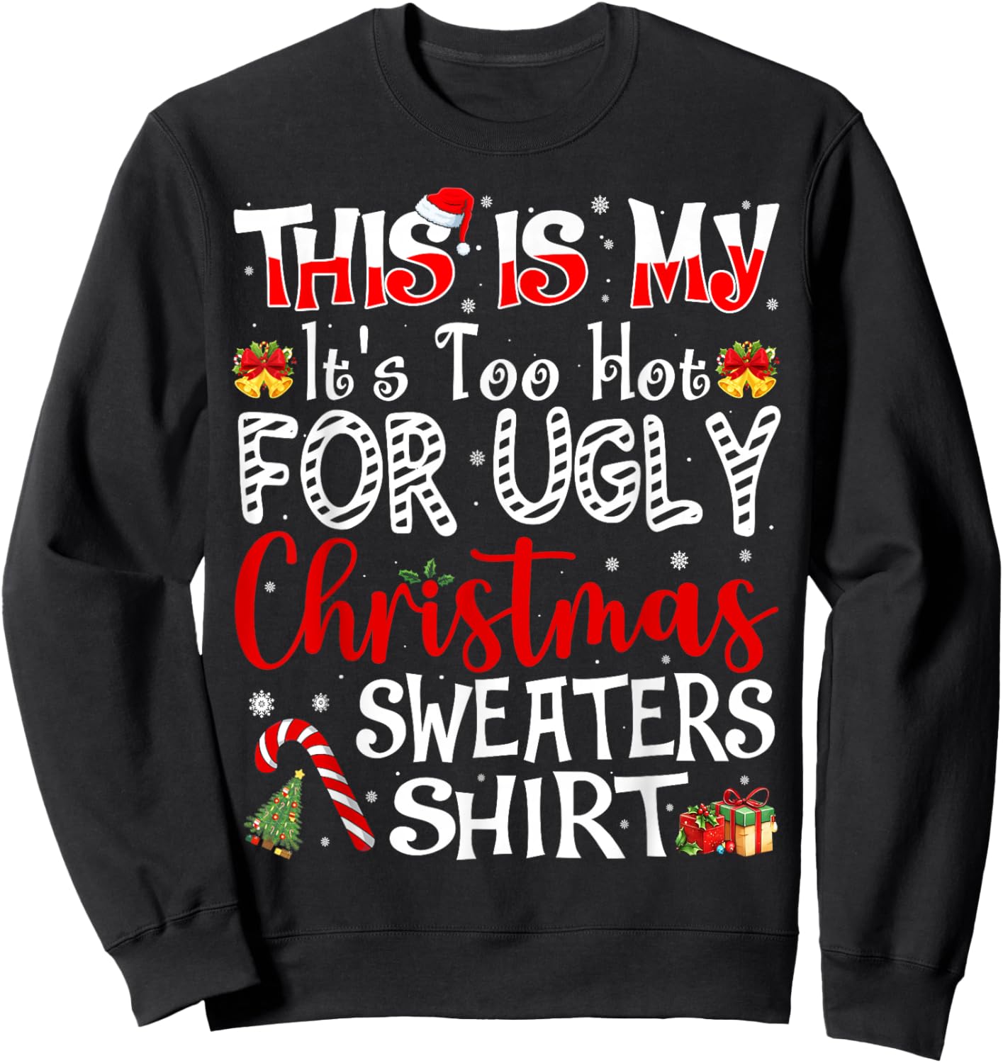 Its Too Hot for Ugly Christmas Sweaters Funny Xmas PJs Men Sweatshirt - Sweatshirt | Black