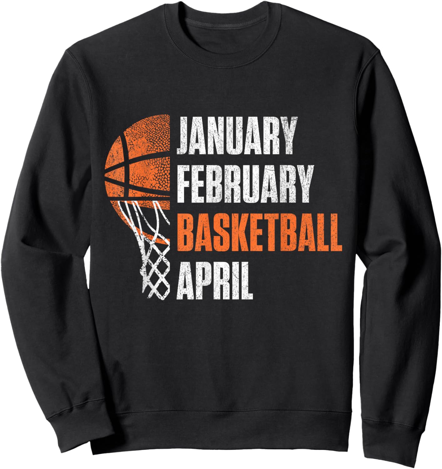 January February Basketball April Sweatshirt - Sweatshirt | Black