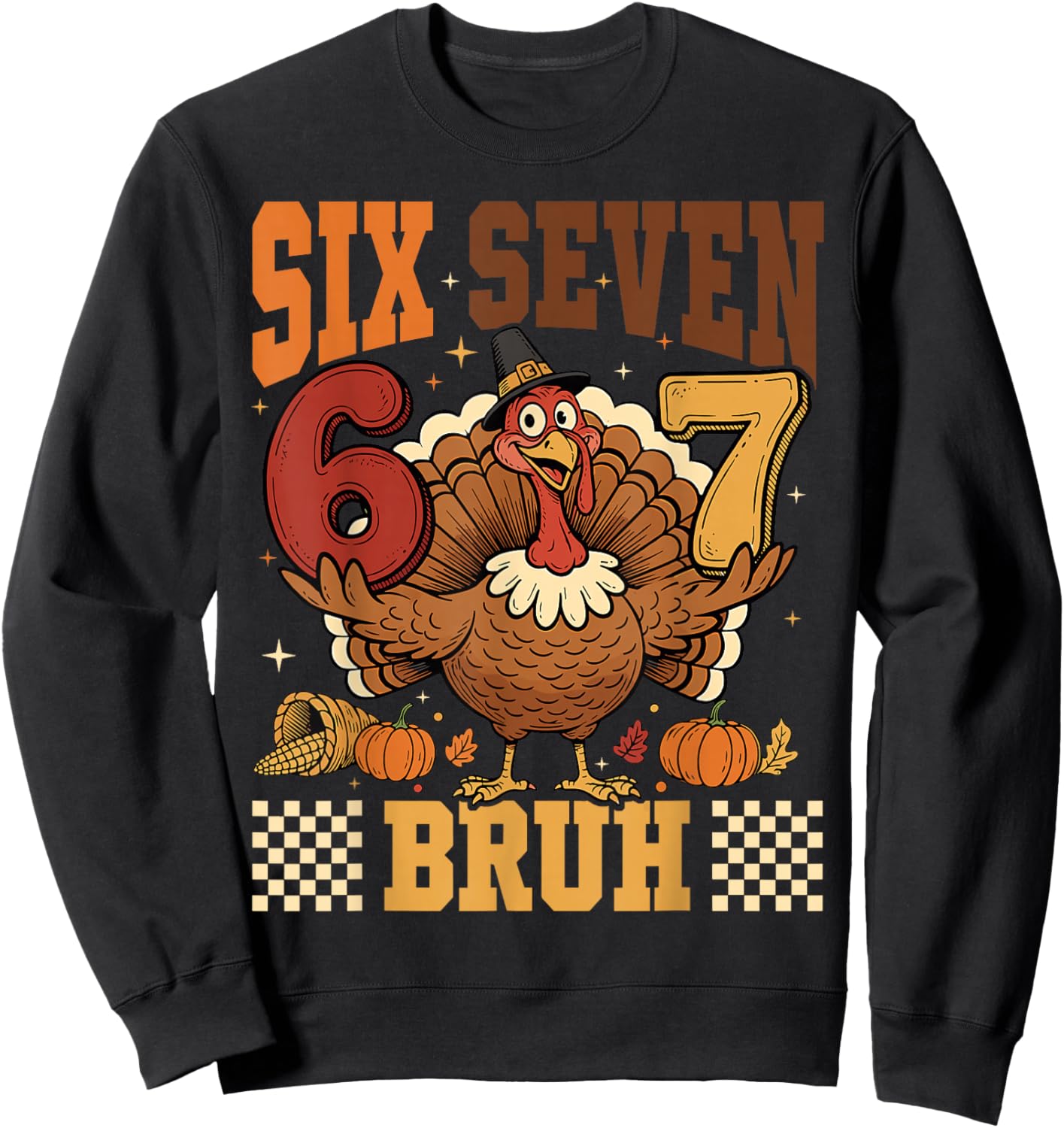 Six Seven Bruh 6 7 Meme Turkey Thanksgiving Boys Girls Kids Sweatshirt - Sweatshirt | Black