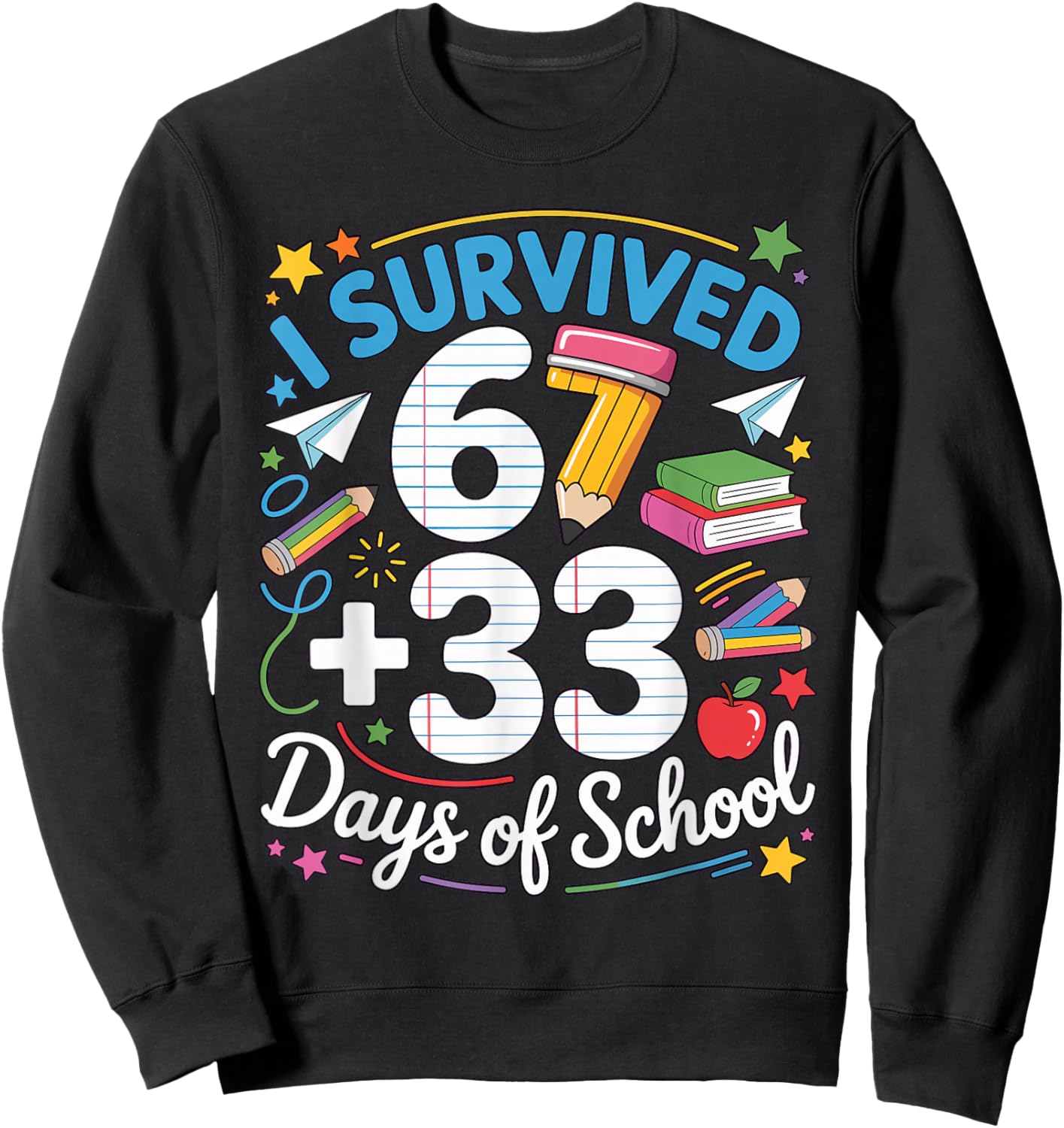 I Survived 67 33 Days of School Happy 100 Days of School Sweatshirt - Sweatshirt | Black