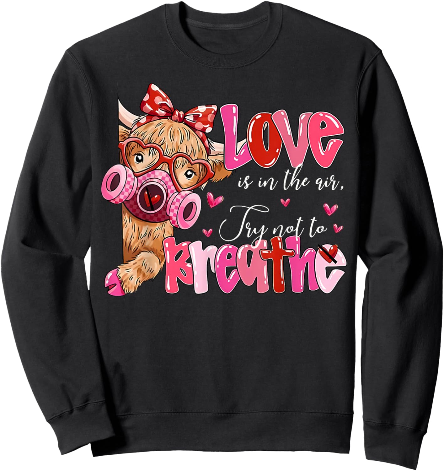 Love is in The Air Try Not to Breathe Funny Anti Valentines Sweatshirt - Sweatshirt | Black