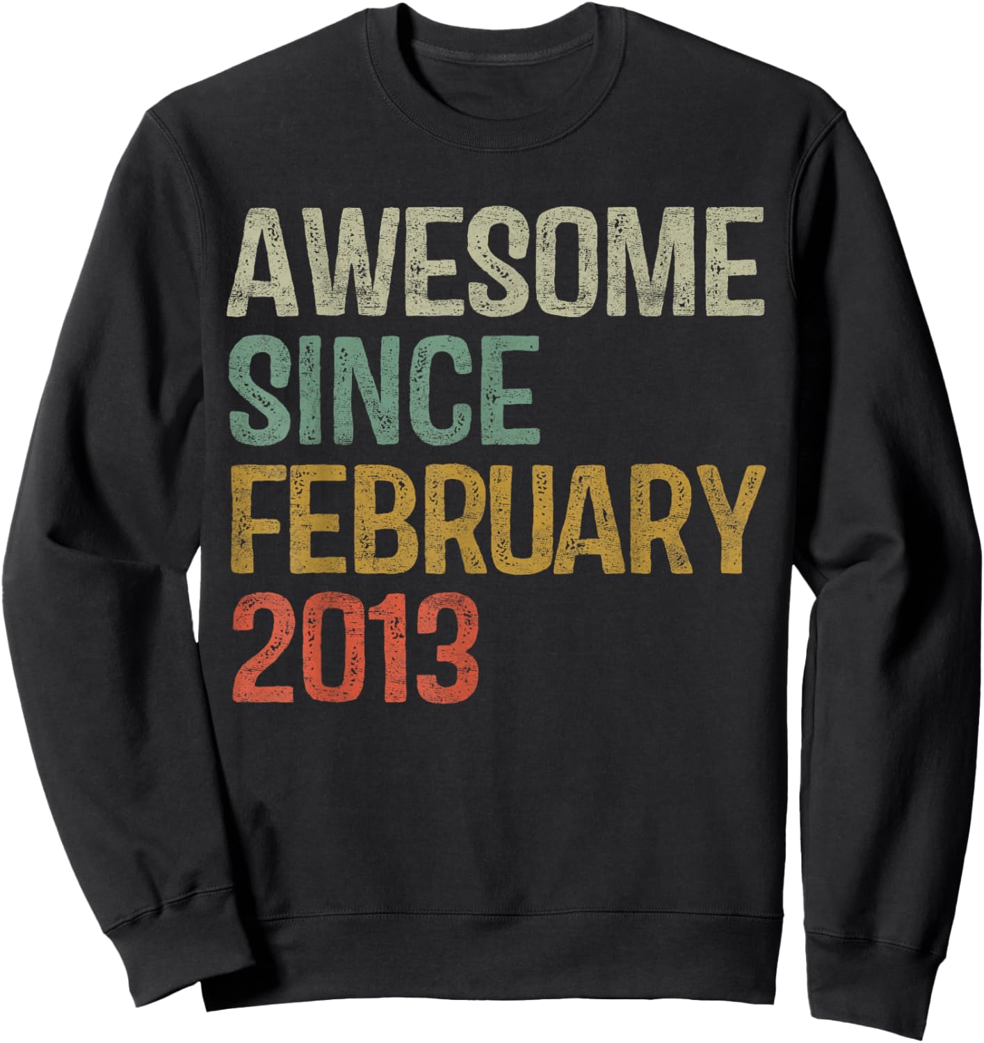 Awesome February 2013 13th Birthday Boy Girl 13 Year Old Sweatshirt - Sweatshirt | Black