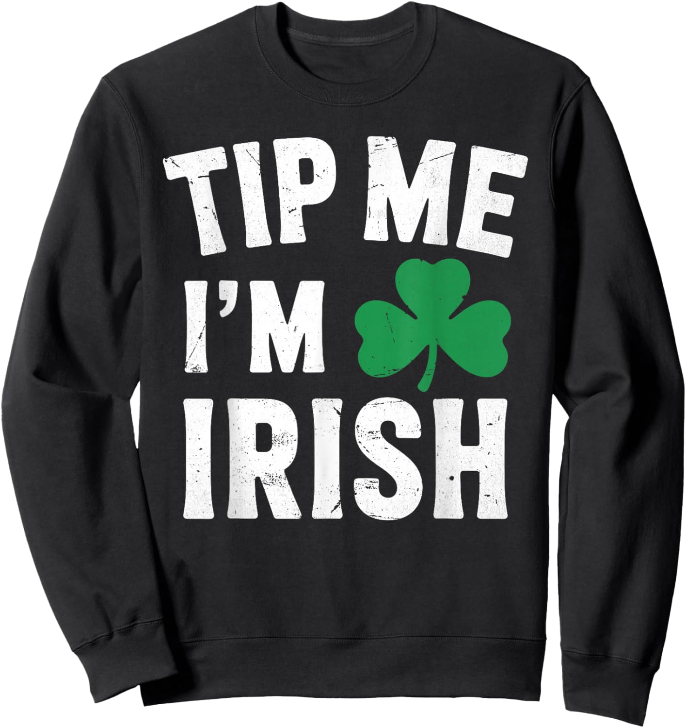 Tip me I'm Irish, Bartender Waitress St Patricks Day Sweatshirt - Sweatshirt | Black