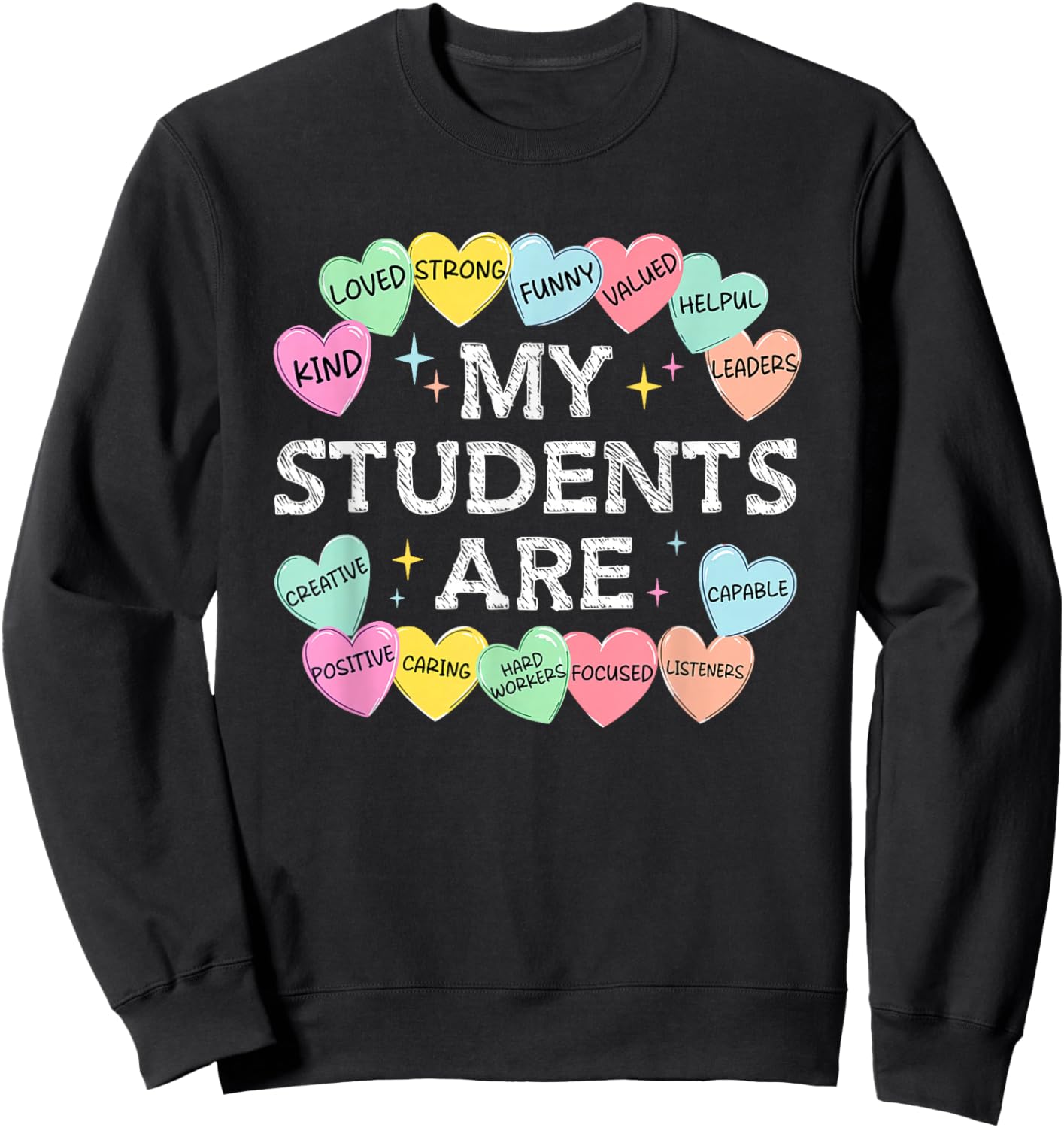 My Students are Candy-Hearts Valentines Teacher Positivity Sweatshirt - Sweatshirt | Black