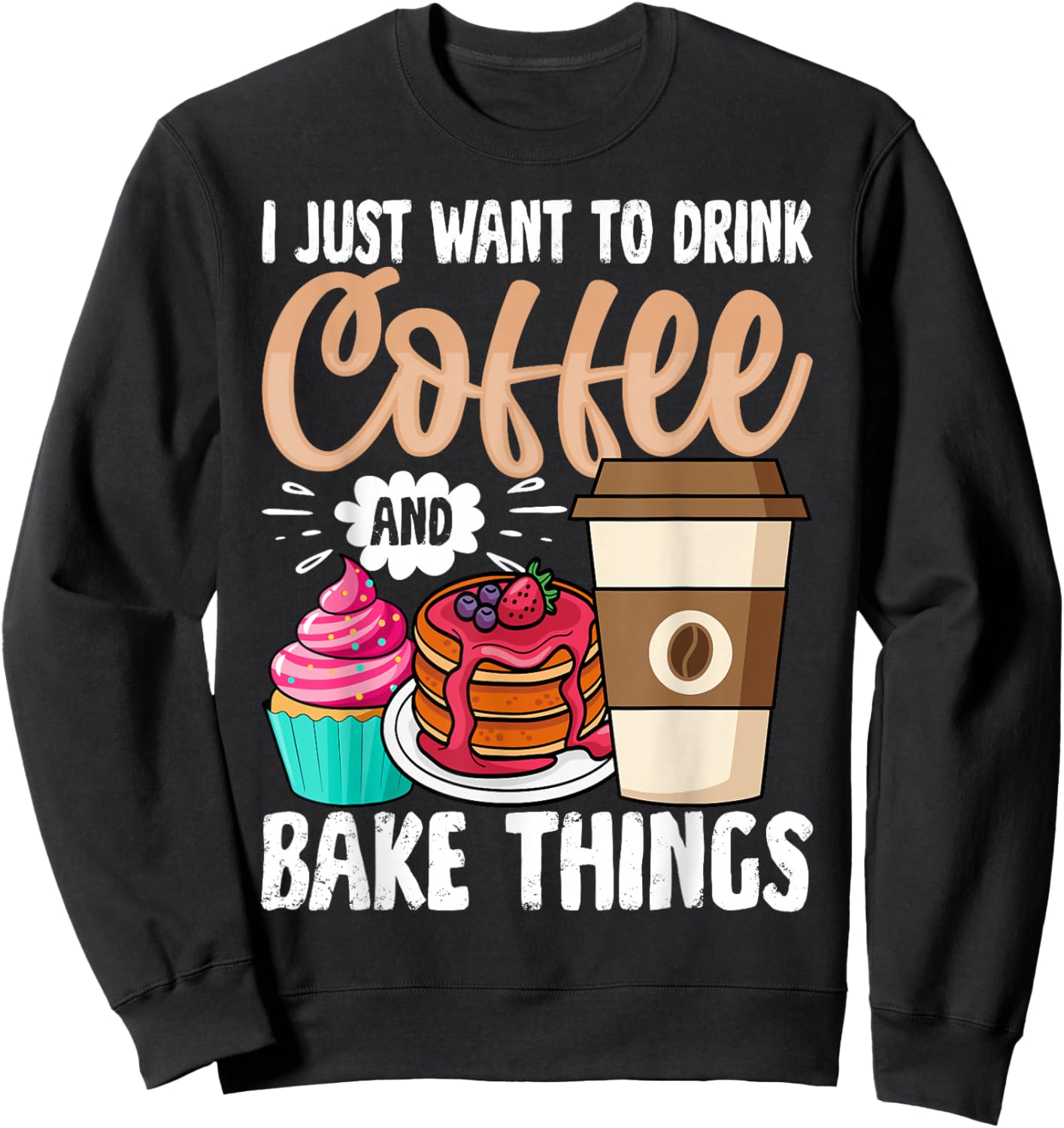 Funny Baking Shirt Women Baker Cupcake Coffee Lover Sweatshirt - Sweatshirt | Black