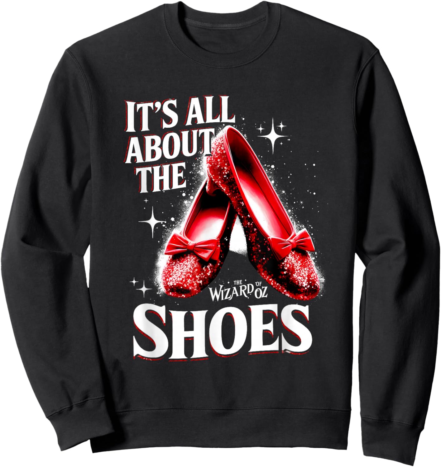 Ruby a Slipper It All About Shoes Wizard 0f O z Sweatshirt - Sweatshirt | Black