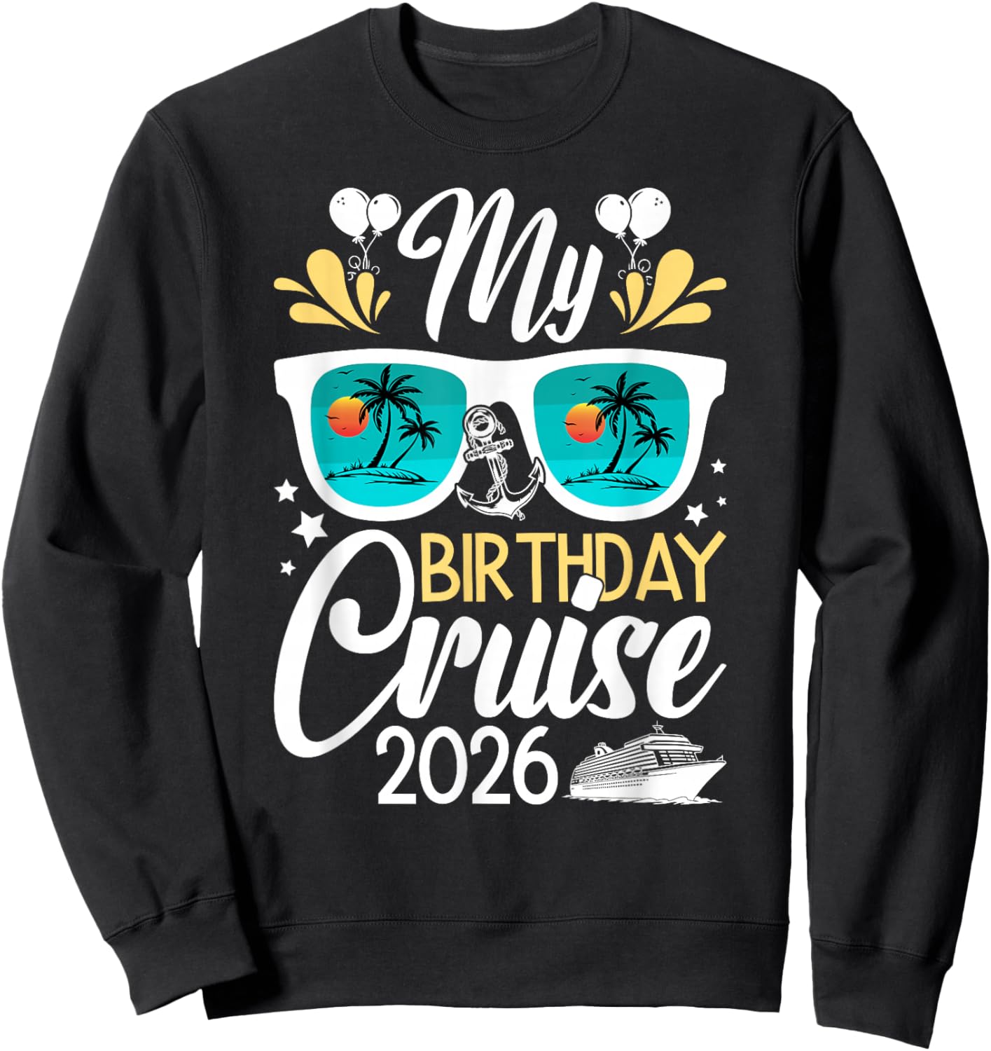 My Birthday Cruise 2026 Birthday Cruising Vacation Sweatshirt - Sweatshirt | Black