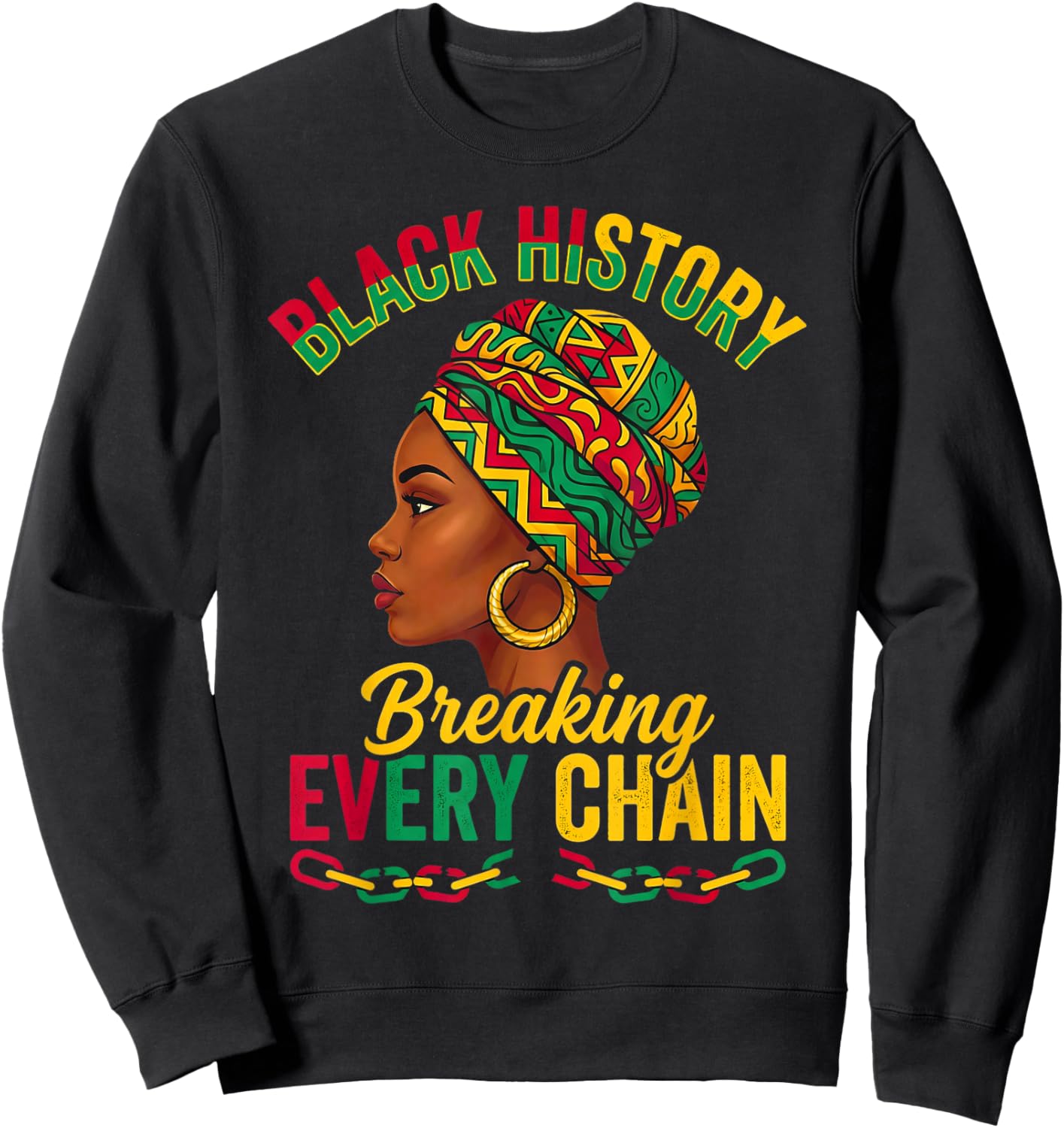 Black History Breaking Every Chain African American Sweatshirt - Sweatshirt | Black