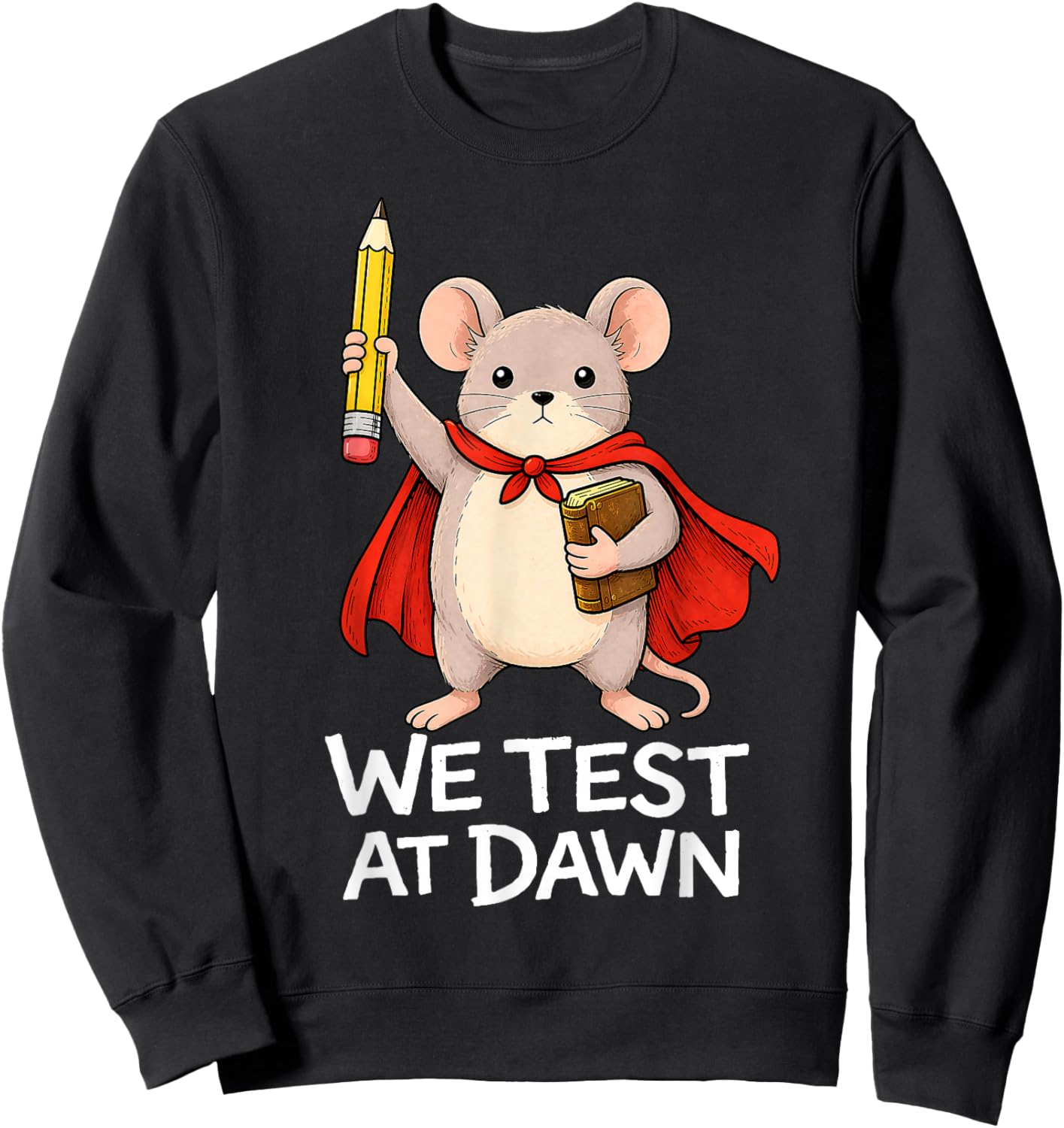 Teacher Mouse We Test At Dawn Test Day Coordinator Exam Sweatshirt - Sweatshirt | Black