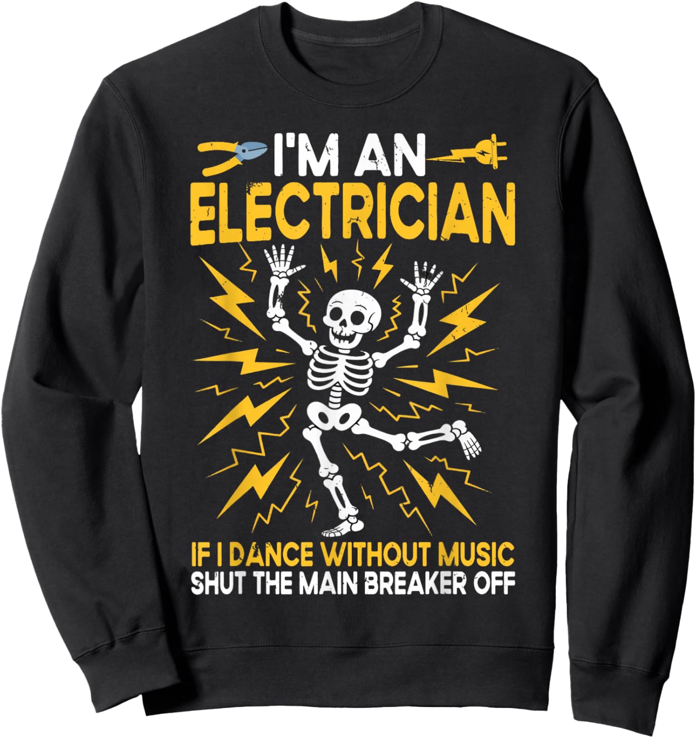 Electrician, I'm an Electrician If I Dance Without Music Sweatshirt - Sweatshirt | Black