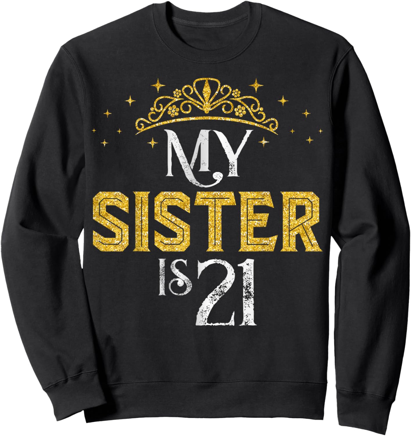 My Sister is 21 Years Old Happy 21th Birthday Girl Women Sweatshirt - Sweatshirt | Black