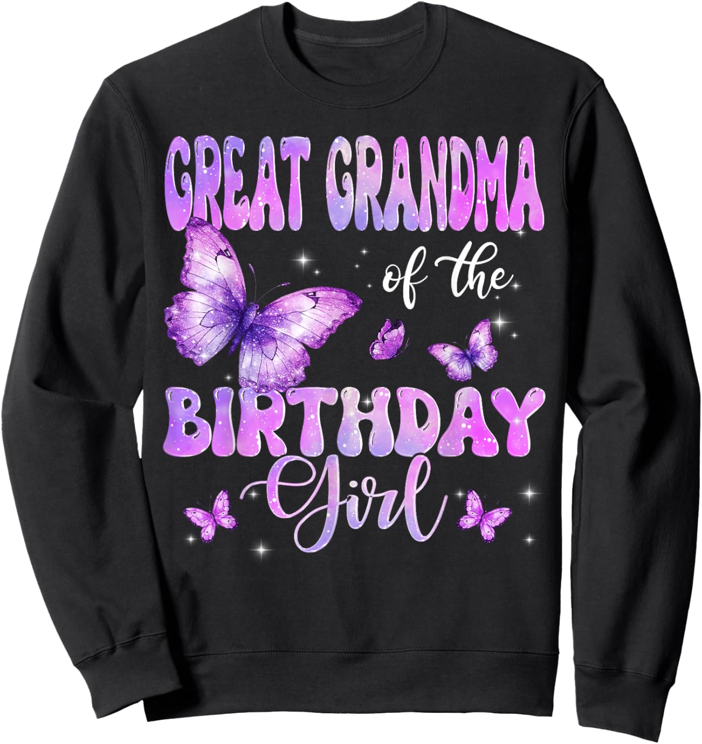 Great Grandma of The Birthday Girl Butterfly Funny Family Sweatshirt - Sweatshirt | Black