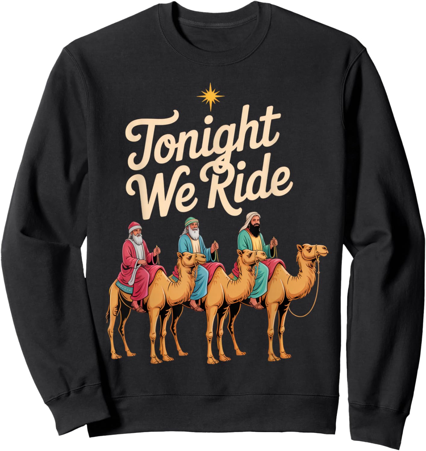 Tonight We Ride Three Kings Humor Festive Holiday Spirit Sweatshirt - Sweatshirt | Black