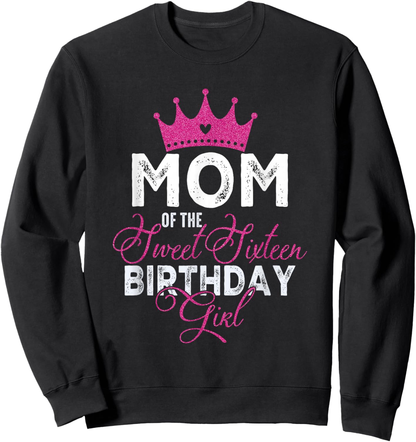 Mom of The Sweet Sixteen Bday Girl 16th Pink Crown Sweatshirt - Sweatshirt | Black