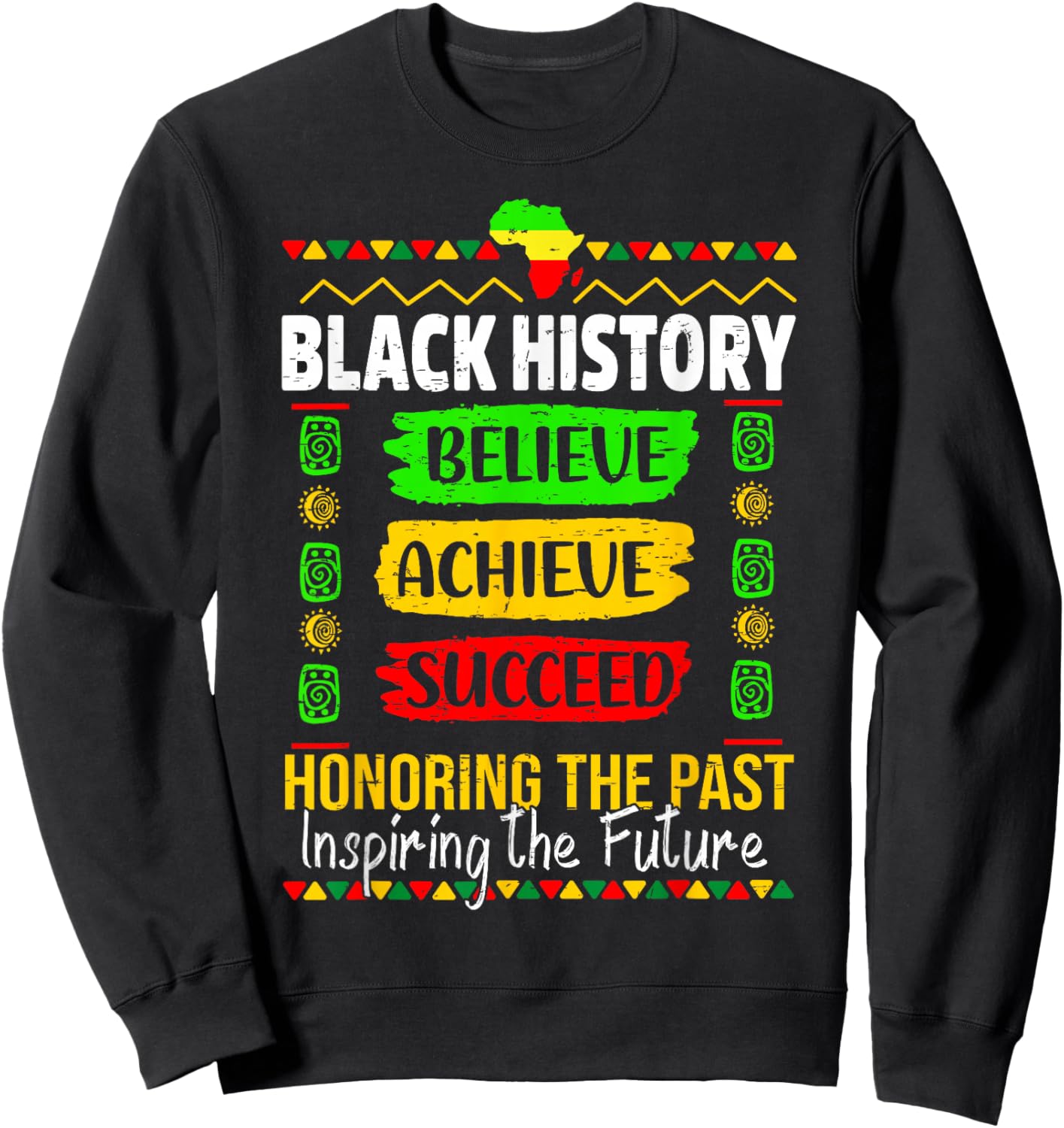 Black History Month Believe Achieve Succeed Men Women Kids Sweatshirt - Sweatshirt | Black