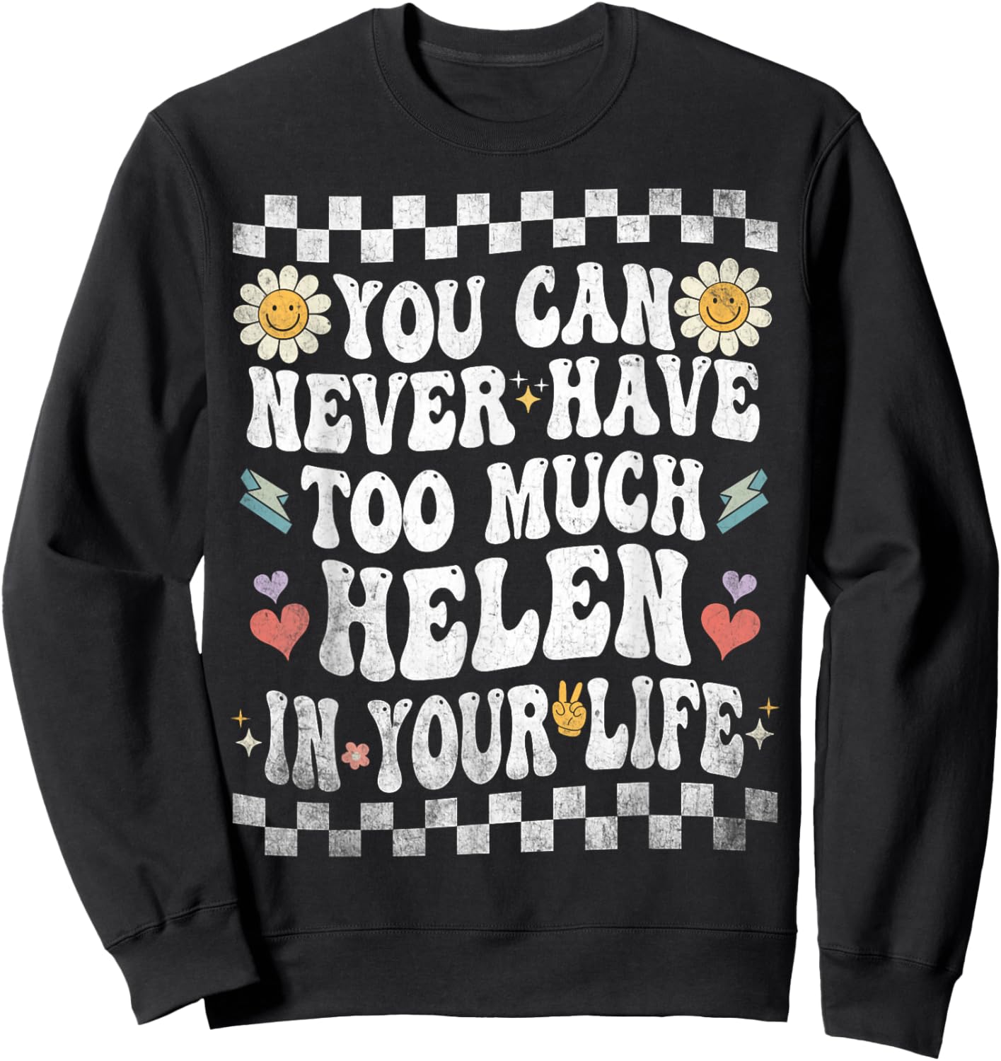 You Can Never Have Too Much Helen in Your Life Sweatshirt - Sweatshirt | Black