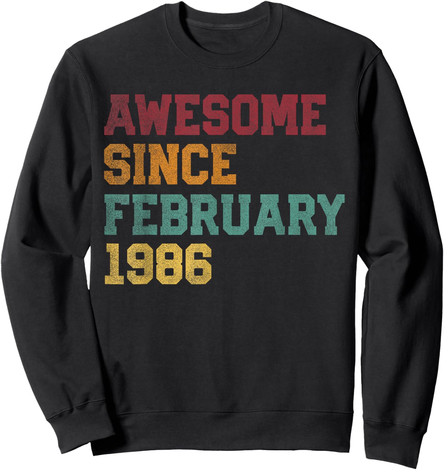 Awesome Since February 1986 40th Birthday 40 Years Old Sweatshirt - Sweatshirt | Black