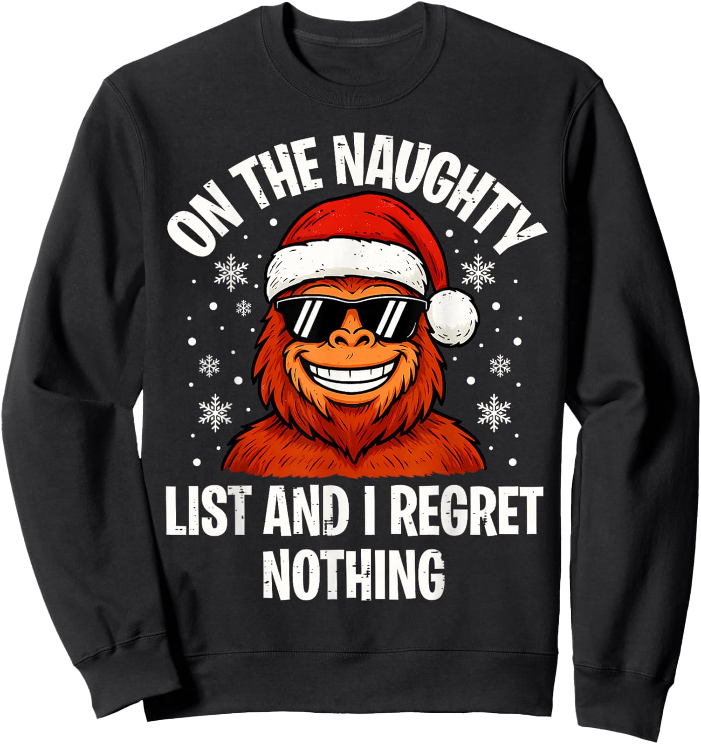 On Naughty List and I Regret Nothing Funny Bigfoot Christmas Sweatshirt - Sweatshirt | Black