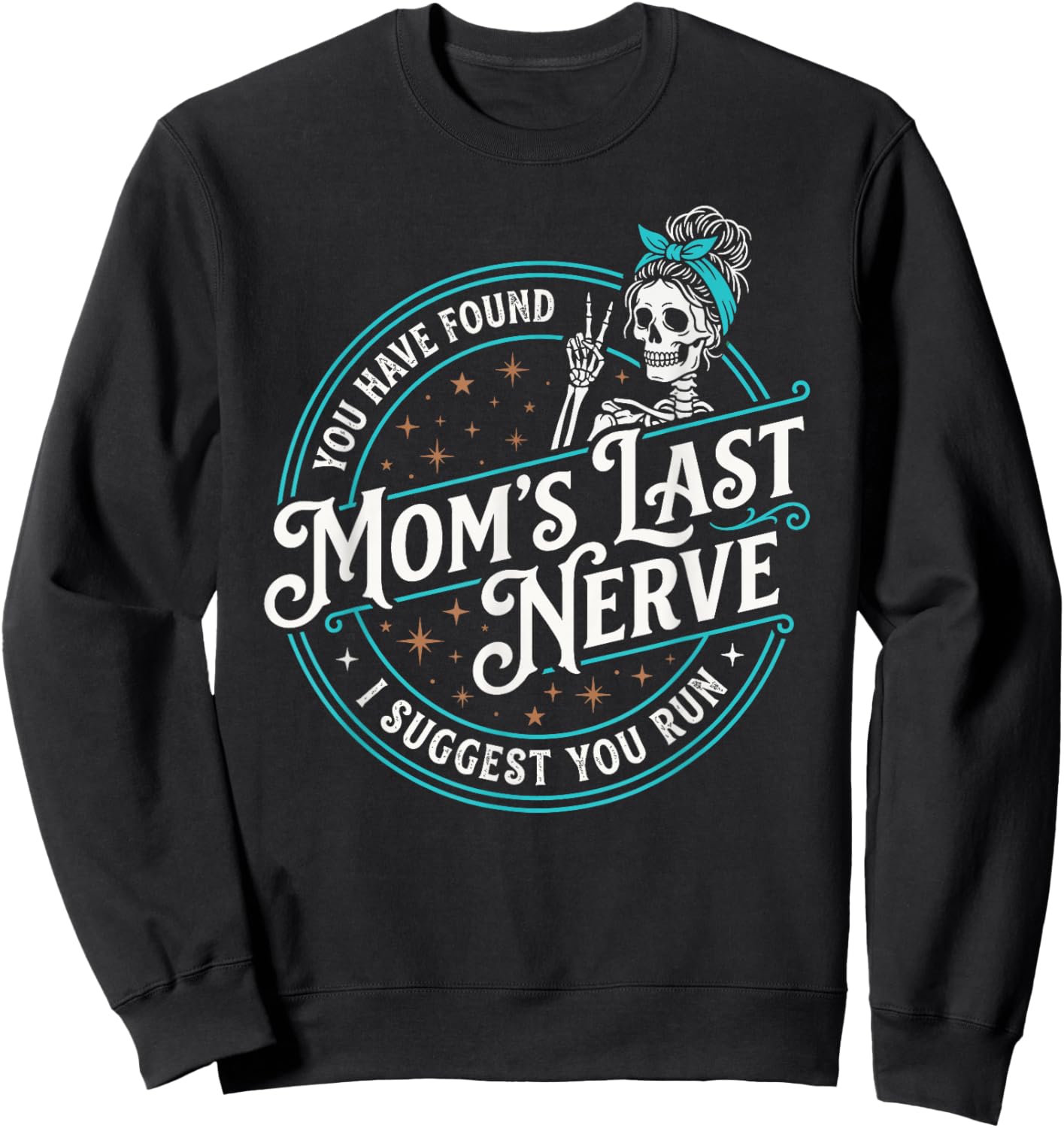 Moms Last Nerve Funny Mom Sarcastic Motherhood Sweatshirt - Sweatshirt | Black