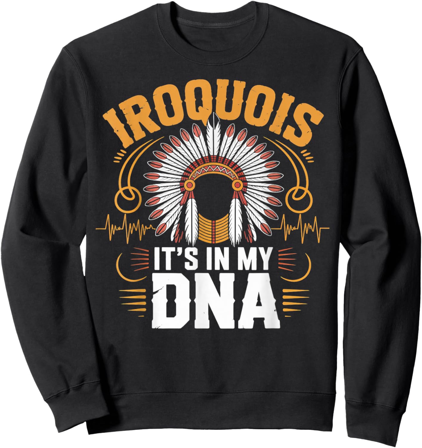 It's in My DNA Haudenosaunee Native American Iroquois Sweatshirt - Sweatshirt | Black