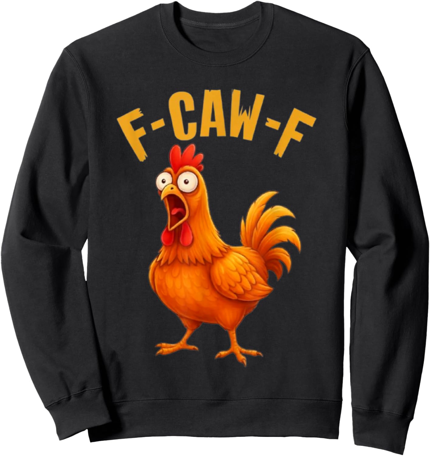F-Caw-F Funny Chicken Humor Quote Rooster Meme Sweatshirt - Sweatshirt | Black