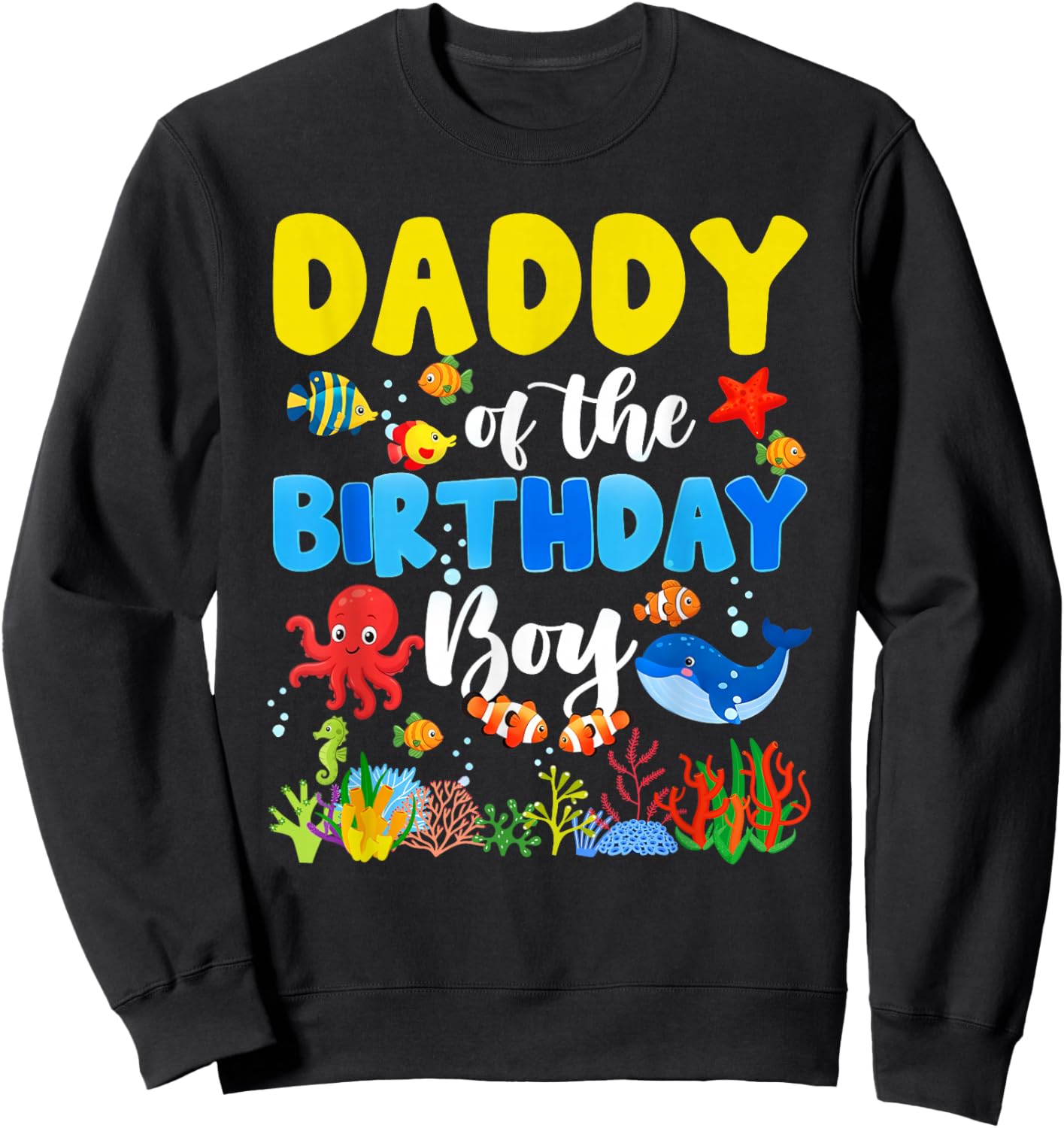 Daddy of The Birthday Boy Sea Animals Ocean Themed Birthday Sweatshirt - Sweatshirt | Black