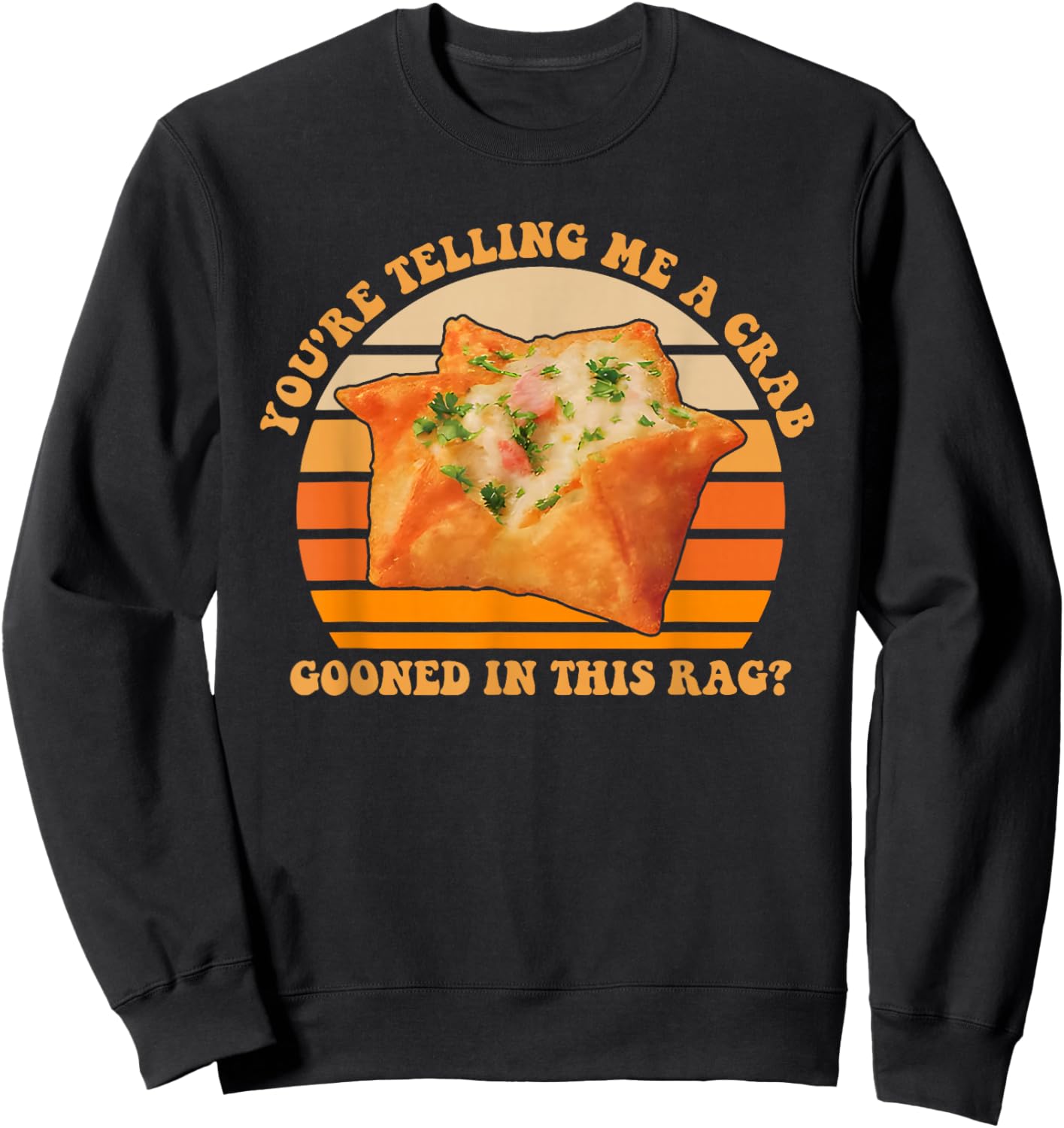 A Crab Gooned in This Rag, Sarcastic Sweatshirt - Sweatshirt | Black