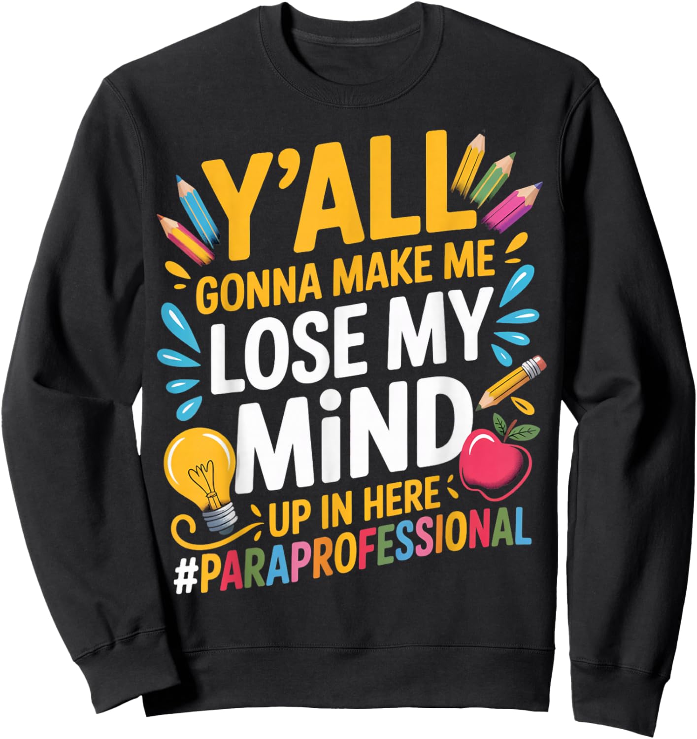 Make Me Lose Mind para Teacher Teaching Paraprofessional Sweatshirt - Sweatshirt | Black